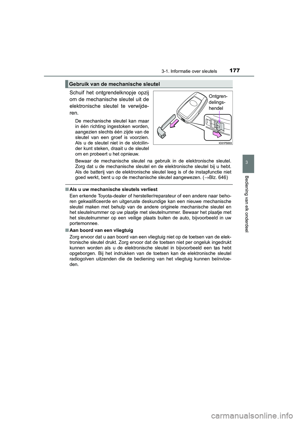 TOYOTA PRIUS 2017 Instruksjoner for bruk (in Norwegian) 1773-1. Informatie over sleutels
3
Bediening van elk onderdeel
PRIUS_OM_OM47B56E_(EE)
Schuif het ontgrendelknopje opzij
om de mechanische sleutel uit de
elektronische sleutel te verwijde-
r TOYOTA PRIUS 2017 Instruksjoner for bruk (in Norwegian) 1773-1. Informatie over sleutels
3
Bediening van elk onderdeel
PRIUS_OM_OM47B56E_(EE)
Schuif het ontgrendelknopje opzij
om de mechanische sleutel uit de
elektronische sleutel te verwijde-
r