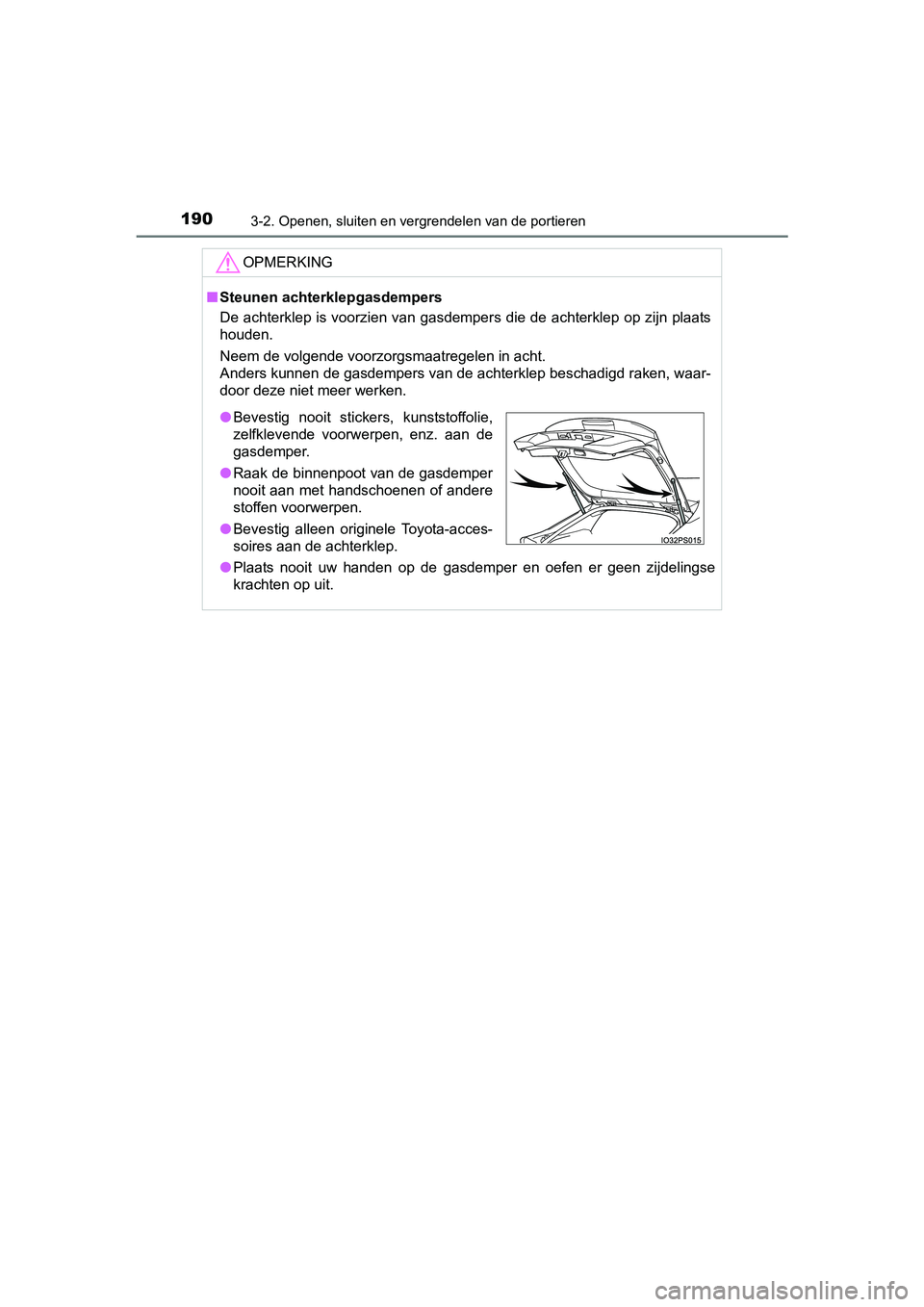TOYOTA PRIUS 2017 Instruksjoner for bruk (in Norwegian) 1903-2. Openen, sluiten en vergrendelen van de portieren
PRIUS_OM_OM47B56E_(EE)
OPMERKING
■Steunen achterklepgasdempers
De achterklep is voorzien van gasdempers die de achterklep op z ijn plaats
hou TOYOTA PRIUS 2017 Instruksjoner for bruk (in Norwegian) 1903-2. Openen, sluiten en vergrendelen van de portieren
PRIUS_OM_OM47B56E_(EE)
OPMERKING
■Steunen achterklepgasdempers
De achterklep is voorzien van gasdempers die de achterklep op z ijn plaats
hou
