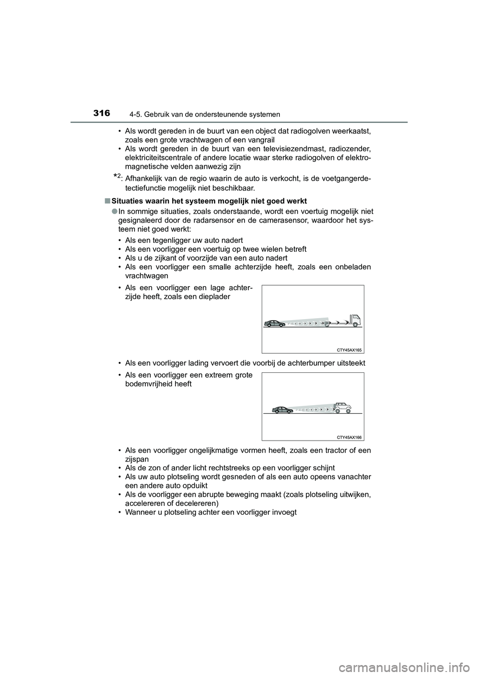 TOYOTA PRIUS 2017 Instruksjoner for bruk (in Norwegian) 3164-5. Gebruik van de ondersteunende systemen
PRIUS_OM_OM47B56E_(EE)• Als wordt gereden in de buurt van een object dat radiogolven weerkaatst,
zoals een grote vrachtwagen of een vangrail
• Als w TOYOTA PRIUS 2017 Instruksjoner for bruk (in Norwegian) 3164-5. Gebruik van de ondersteunende systemen
PRIUS_OM_OM47B56E_(EE)• Als wordt gereden in de buurt van een object dat radiogolven weerkaatst,
zoals een grote vrachtwagen of een vangrail
• Als w