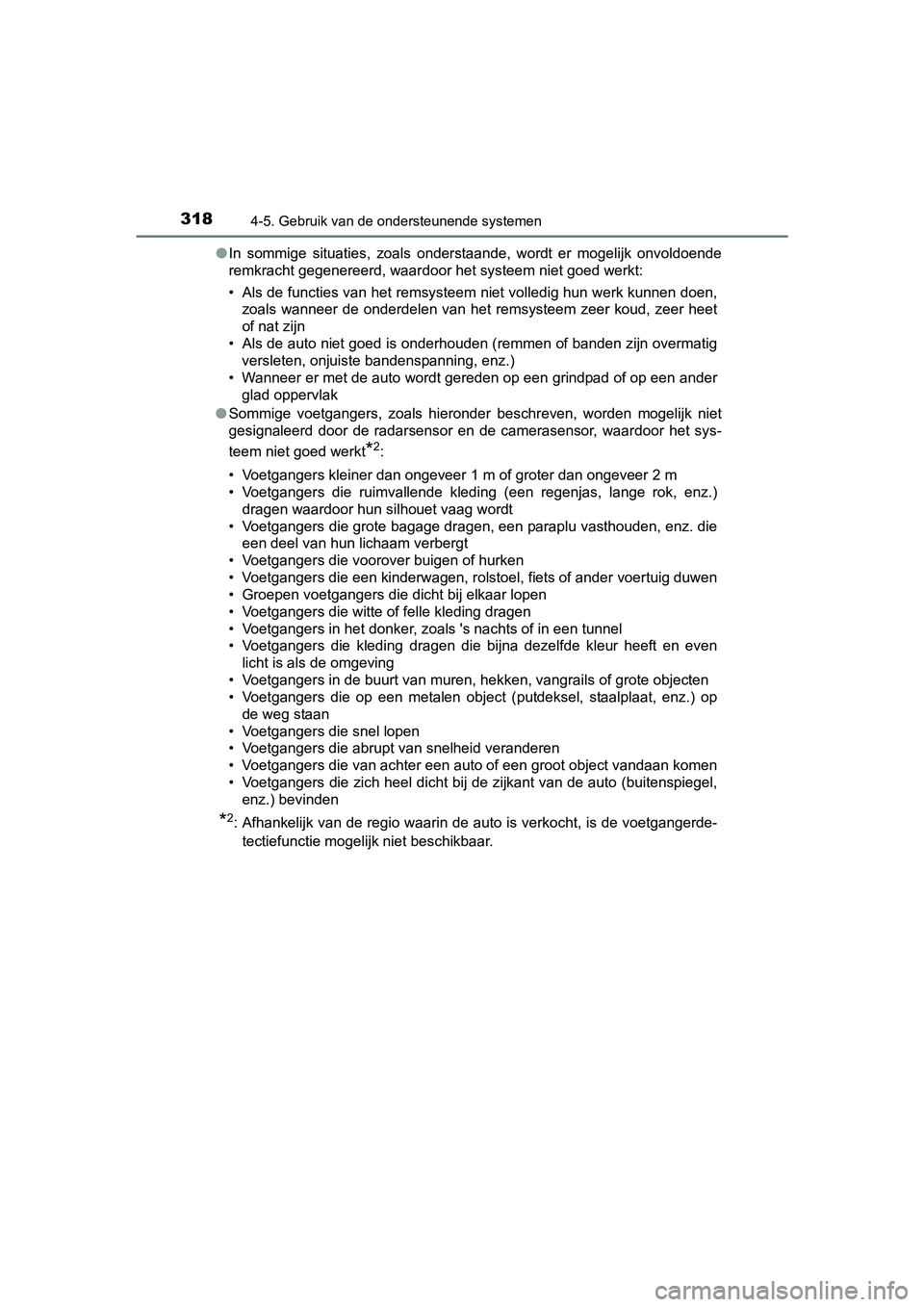 TOYOTA PRIUS 2017 Instruksjoner for bruk (in Norwegian) 3184-5. Gebruik van de ondersteunende systemen
PRIUS_OM_OM47B56E_(EE)●
In sommige situaties, zoals onderstaande, wordt er mogelijk onv oldoende
remkracht gegenereerd, waardoor het systeem ni TOYOTA PRIUS 2017 Instruksjoner for bruk (in Norwegian) 3184-5. Gebruik van de ondersteunende systemen
PRIUS_OM_OM47B56E_(EE)●
In sommige situaties, zoals onderstaande, wordt er mogelijk onv oldoende
remkracht gegenereerd, waardoor het systeem ni