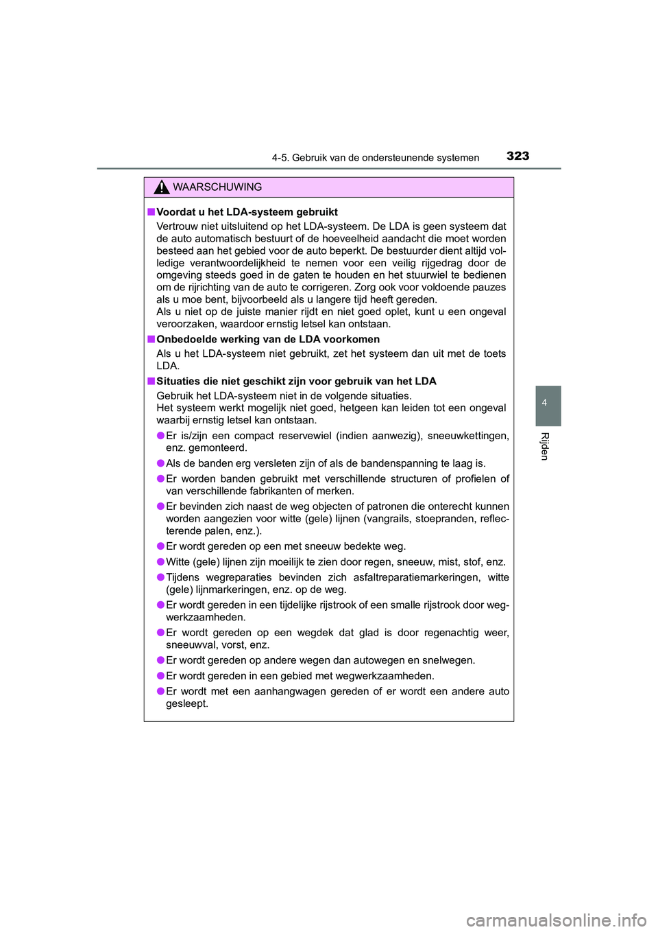 TOYOTA PRIUS 2017 Instruksjoner for bruk (in Norwegian) 3234-5. Gebruik van de ondersteunende systemen
4
Rijden
PRIUS_OM_OM47B56E_(EE)
WAARSCHUWING
■Voordat u het LDA-systeem gebruikt
Vertrouw niet uitsluitend op het LDA-systeem. De LDA is geen sy steem TOYOTA PRIUS 2017 Instruksjoner for bruk (in Norwegian) 3234-5. Gebruik van de ondersteunende systemen
4
Rijden
PRIUS_OM_OM47B56E_(EE)
WAARSCHUWING
■Voordat u het LDA-systeem gebruikt
Vertrouw niet uitsluitend op het LDA-systeem. De LDA is geen sy steem