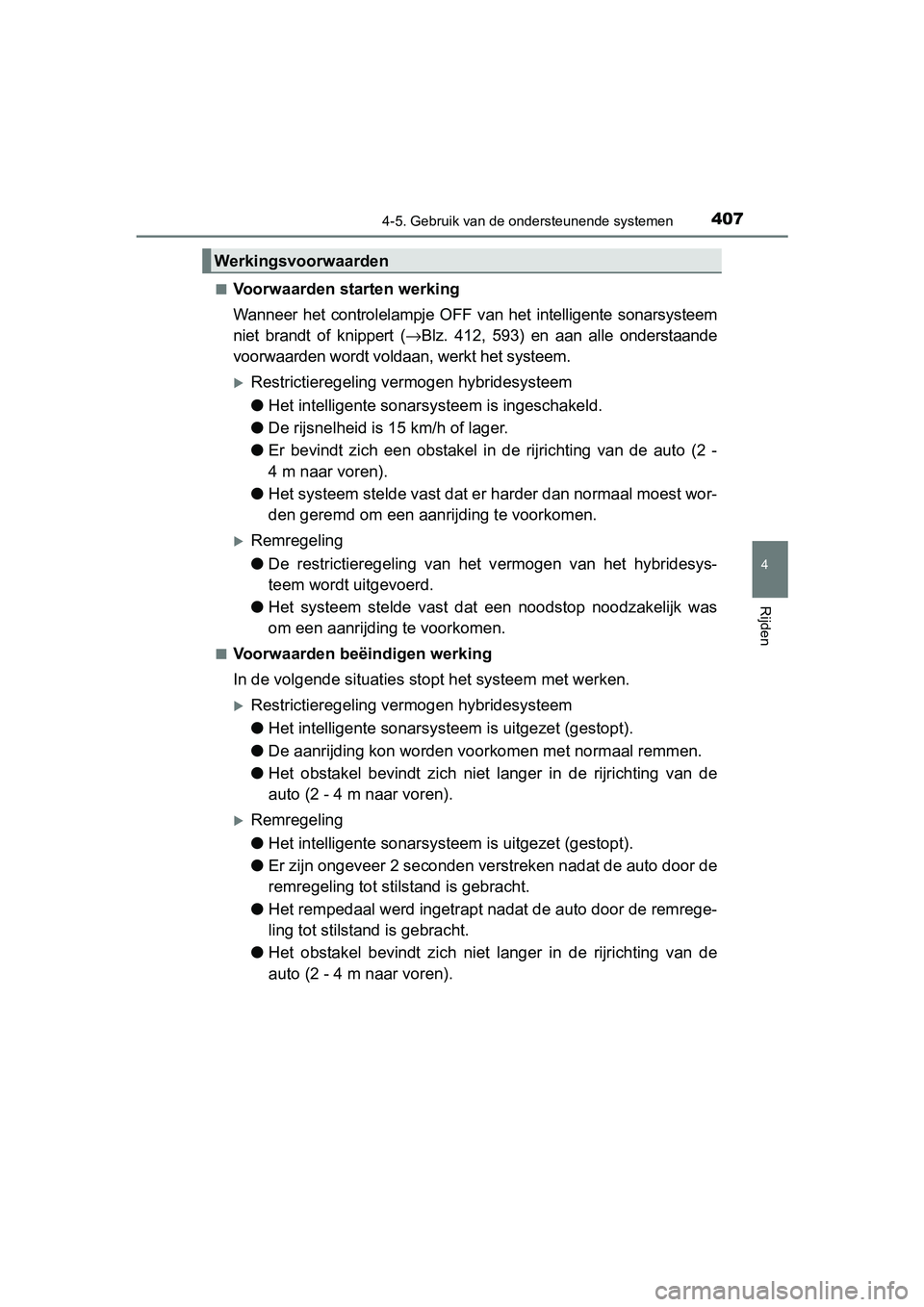 TOYOTA PRIUS 2017 Instruksjoner for bruk (in Norwegian) 4074-5. Gebruik van de ondersteunende systemen
4
Rijden
PRIUS_OM_OM47B56E_(EE)■
Voorwaarden starten werking
Wanneer het controlelampje OFF van het intelligen
te sonarsysteem
niet brandt of TOYOTA PRIUS 2017 Instruksjoner for bruk (in Norwegian) 4074-5. Gebruik van de ondersteunende systemen
4
Rijden
PRIUS_OM_OM47B56E_(EE)■
Voorwaarden starten werking
Wanneer het controlelampje OFF van het intelligen
te sonarsysteem
niet brandt of