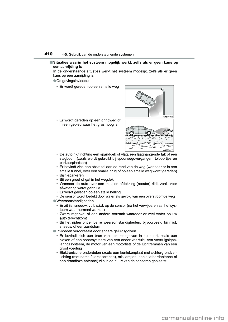 TOYOTA PRIUS 2017 Instruksjoner for bruk (in Norwegian) 4104-5. Gebruik van de ondersteunende systemen
PRIUS_OM_OM47B56E_(EE)■
Situaties waarin het systeem mogelijk werkt, zelfs als er geen kans op
een aanrijding is
In de onderstaande situa TOYOTA PRIUS 2017 Instruksjoner for bruk (in Norwegian) 4104-5. Gebruik van de ondersteunende systemen
PRIUS_OM_OM47B56E_(EE)■
Situaties waarin het systeem mogelijk werkt, zelfs als er geen kans op
een aanrijding is
In de onderstaande situa