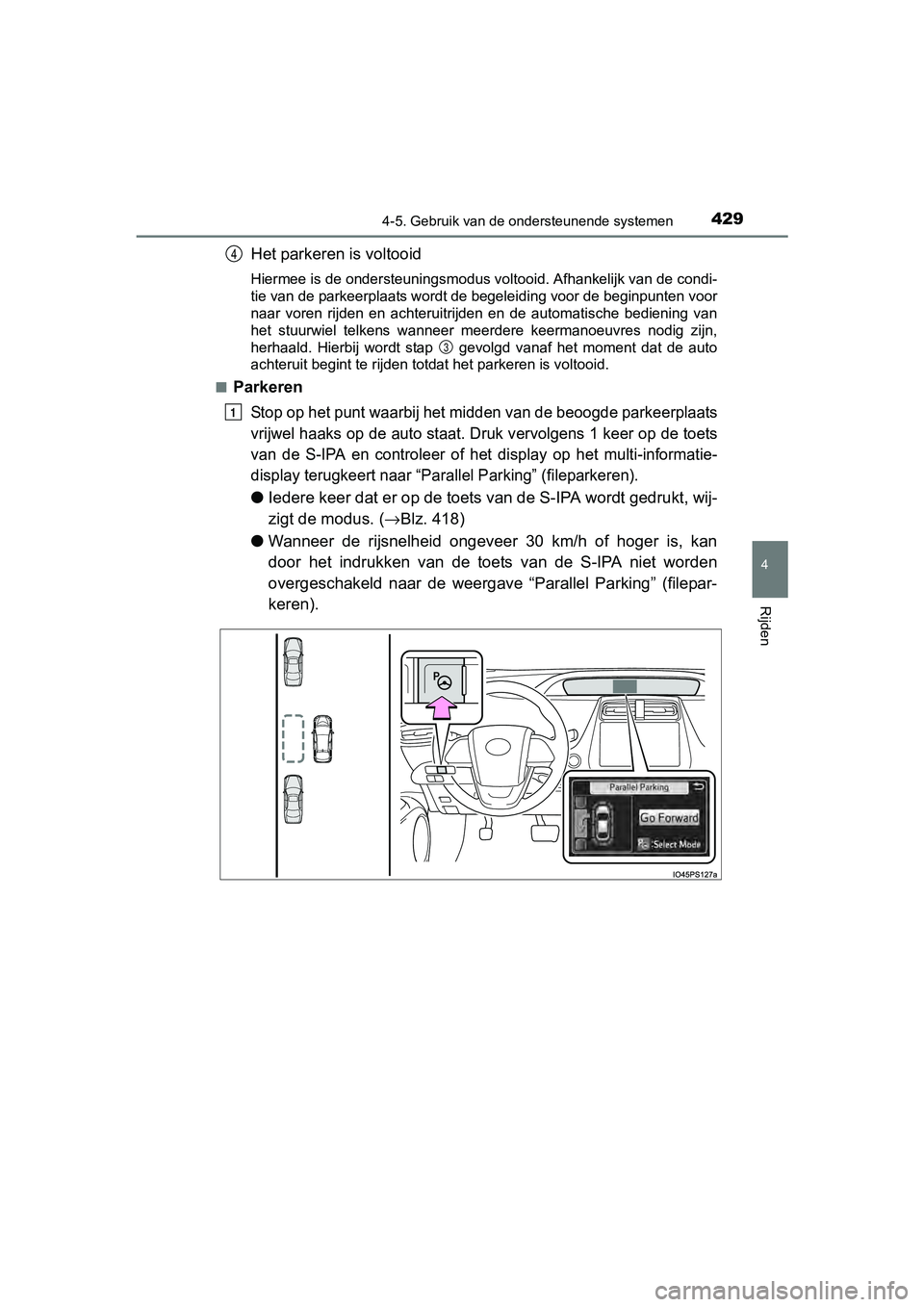 TOYOTA PRIUS 2017 Instruksjoner for bruk (in Norwegian) 4294-5. Gebruik van de ondersteunende systemen
4
Rijden
PRIUS_OM_OM47B56E_(EE)
Het parkeren is voltooid
Hiermee is de ondersteuningsmodus voltooid. Afhankelijk van de condi-
tie van de parkeerplaats w TOYOTA PRIUS 2017 Instruksjoner for bruk (in Norwegian) 4294-5. Gebruik van de ondersteunende systemen
4
Rijden
PRIUS_OM_OM47B56E_(EE)
Het parkeren is voltooid
Hiermee is de ondersteuningsmodus voltooid. Afhankelijk van de condi-
tie van de parkeerplaats w