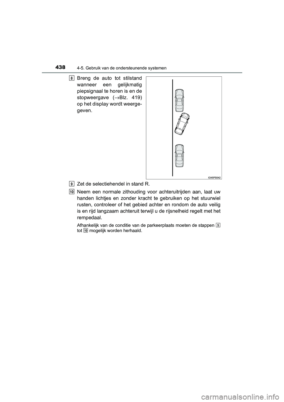 TOYOTA PRIUS 2017 Instruksjoner for bruk (in Norwegian) 4384-5. Gebruik van de ondersteunende systemen
PRIUS_OM_OM47B56E_(EE)
Breng de auto tot stilstand
wanneer een gelijkmatig
piepsignaal te horen is en de
stopweergave (→Blz. 419)
op het displa TOYOTA PRIUS 2017 Instruksjoner for bruk (in Norwegian) 4384-5. Gebruik van de ondersteunende systemen
PRIUS_OM_OM47B56E_(EE)
Breng de auto tot stilstand
wanneer een gelijkmatig
piepsignaal te horen is en de
stopweergave (→Blz. 419)
op het displa