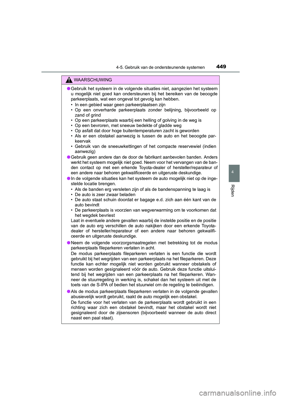 TOYOTA PRIUS 2017 Instruksjoner for bruk (in Norwegian) 4494-5. Gebruik van de ondersteunende systemen
4
Rijden
PRIUS_OM_OM47B56E_(EE)
WAARSCHUWING
●Gebruik het systeem in de volgende situaties niet, aangezien he t systeem
u mogelijk niet goed kan o TOYOTA PRIUS 2017 Instruksjoner for bruk (in Norwegian) 4494-5. Gebruik van de ondersteunende systemen
4
Rijden
PRIUS_OM_OM47B56E_(EE)
WAARSCHUWING
●Gebruik het systeem in de volgende situaties niet, aangezien he t systeem
u mogelijk niet goed kan o