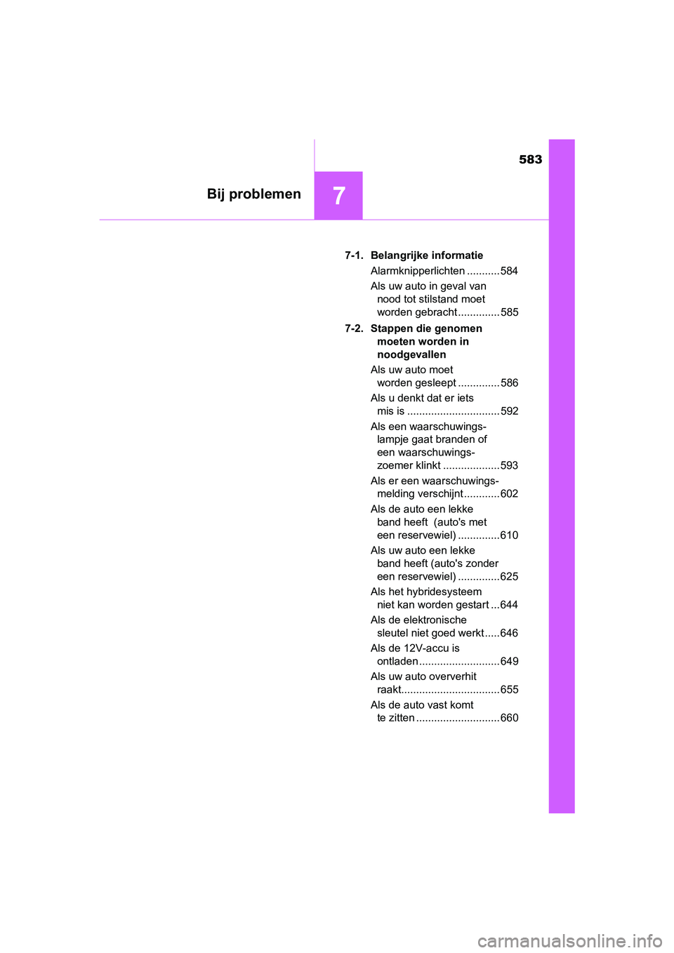 TOYOTA PRIUS 2017 Instruksjoner for bruk (in Norwegian) 583
7Bij problemen
PRIUS_OM_OM47B56E_(EE)7-1. Belangrijke informatie
Alarmknipperlichten ........... 584
Als uw auto in geval van nood tot stilstand moet
worden gebracht .............. 585
7-2. Stapp TOYOTA PRIUS 2017 Instruksjoner for bruk (in Norwegian) 583
7Bij problemen
PRIUS_OM_OM47B56E_(EE)7-1. Belangrijke informatie
Alarmknipperlichten ........... 584
Als uw auto in geval van nood tot stilstand moet
worden gebracht .............. 585
7-2. Stapp