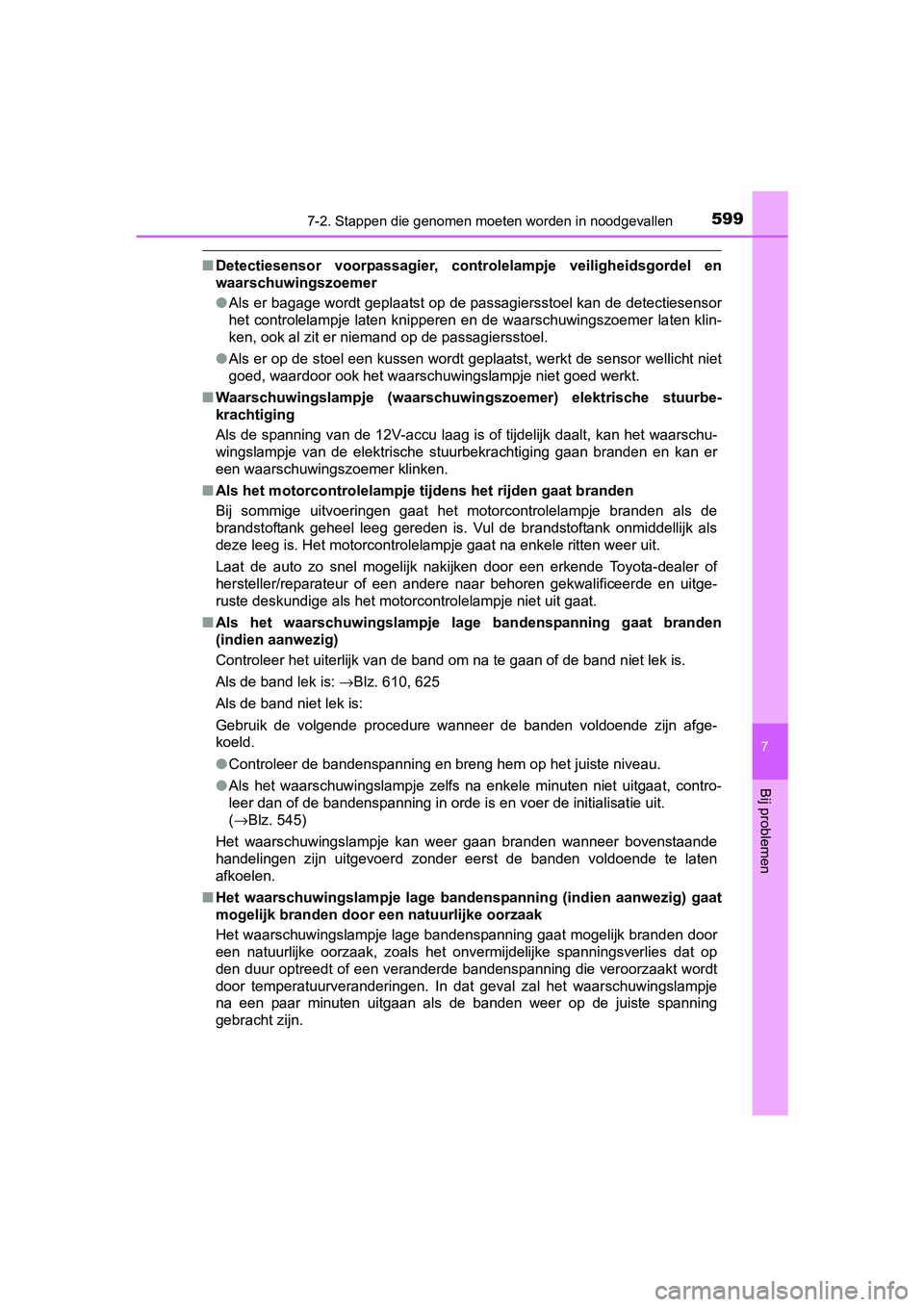 TOYOTA PRIUS 2017 Instruksjoner for bruk (in Norwegian) 5997-2. Stappen die genomen moeten worden in noodgevallen
PRIUS_OM_OM47B56E_(EE)
7
Bij problemen
■Detectiesensor voorpassagier, controlelampje veiligheidsgordel en
waarschuwingszoemer
● Als er TOYOTA PRIUS 2017 Instruksjoner for bruk (in Norwegian) 5997-2. Stappen die genomen moeten worden in noodgevallen
PRIUS_OM_OM47B56E_(EE)
7
Bij problemen
■Detectiesensor voorpassagier, controlelampje veiligheidsgordel en
waarschuwingszoemer
● Als er