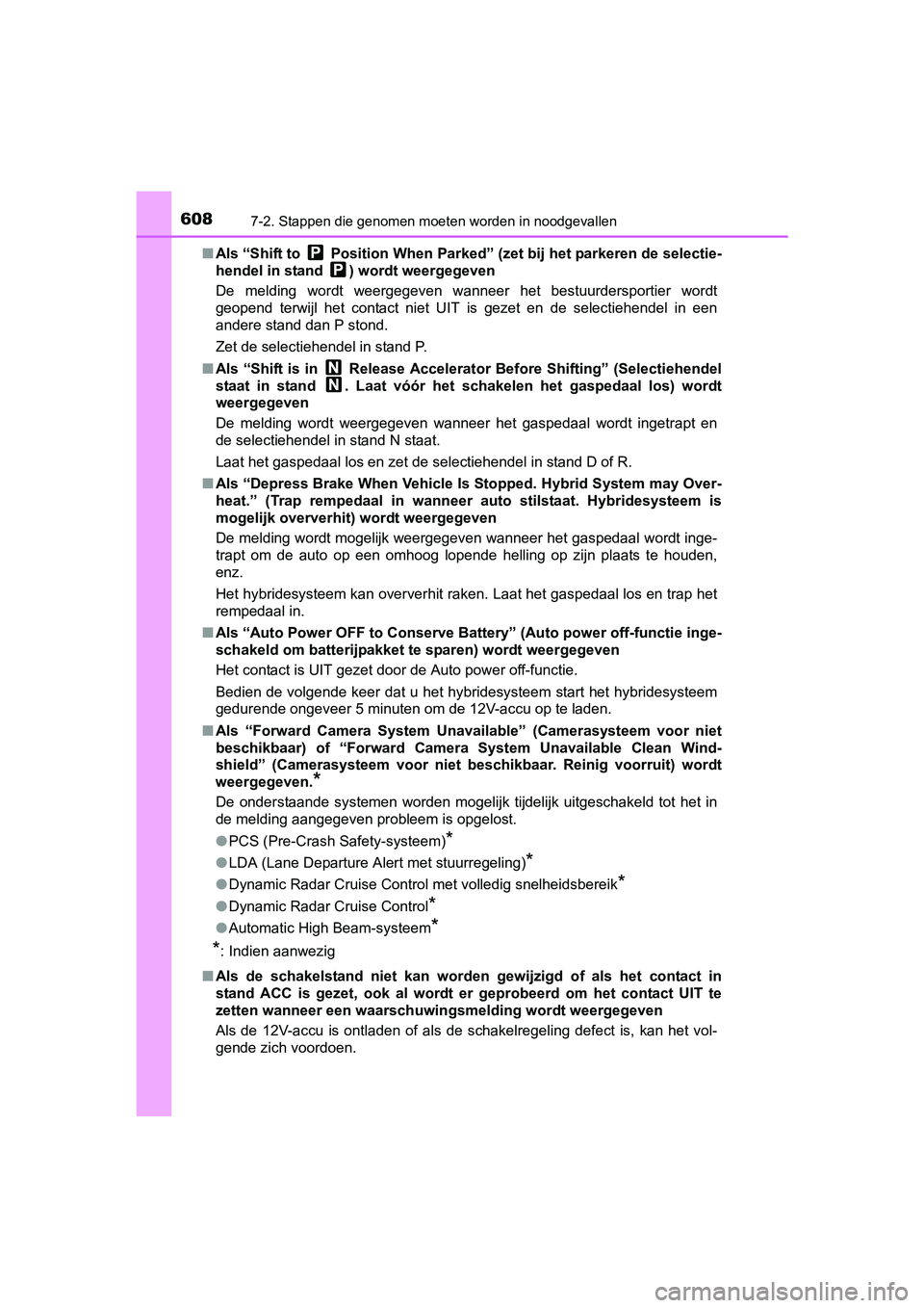 TOYOTA PRIUS 2017 Instruksjoner for bruk (in Norwegian) 6087-2. Stappen die genomen moeten worden in noodgevallen
PRIUS_OM_OM47B56E_(EE)■
Als “Shift to Position When Parked” (zet bij het parkeren de s electie-
hendel in stand ) wordt weergegeven
D TOYOTA PRIUS 2017 Instruksjoner for bruk (in Norwegian) 6087-2. Stappen die genomen moeten worden in noodgevallen
PRIUS_OM_OM47B56E_(EE)■
Als “Shift to Position When Parked” (zet bij het parkeren de s electie-
hendel in stand ) wordt weergegeven
D