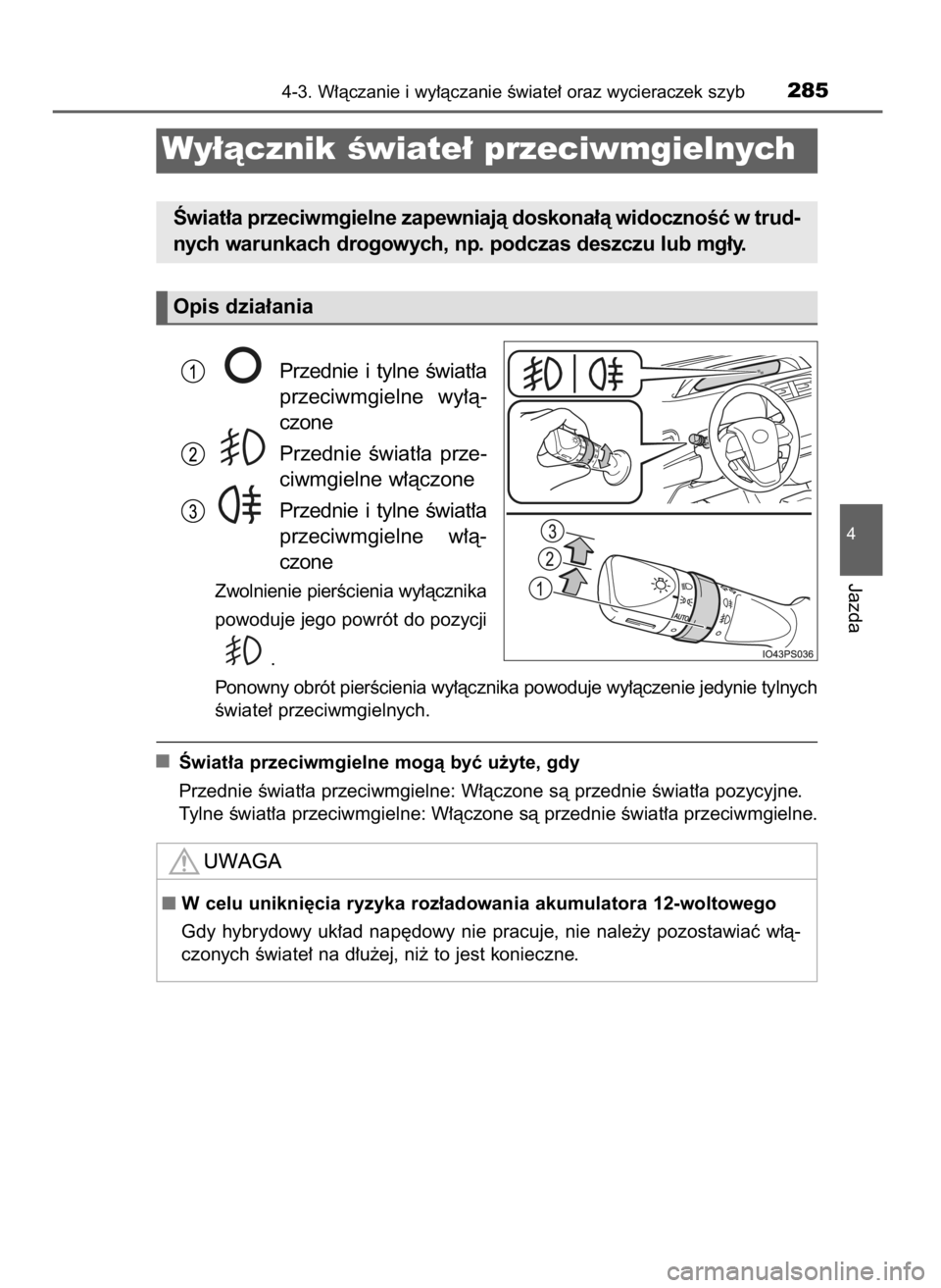 TOYOTA PRIUS 2017  Instrukcja obsługi (in Polish) Przednie  i tylne  Êwiat∏a
przeciwmgielne  wy∏à-
czone
Przednie  Êwiat∏a  prze-
ciwmgielne w∏àczone
Przednie  i tylne  Êwiat∏a
przeciwmgielne  w∏à-
czone
Zwolnienie pierÊcienia wy