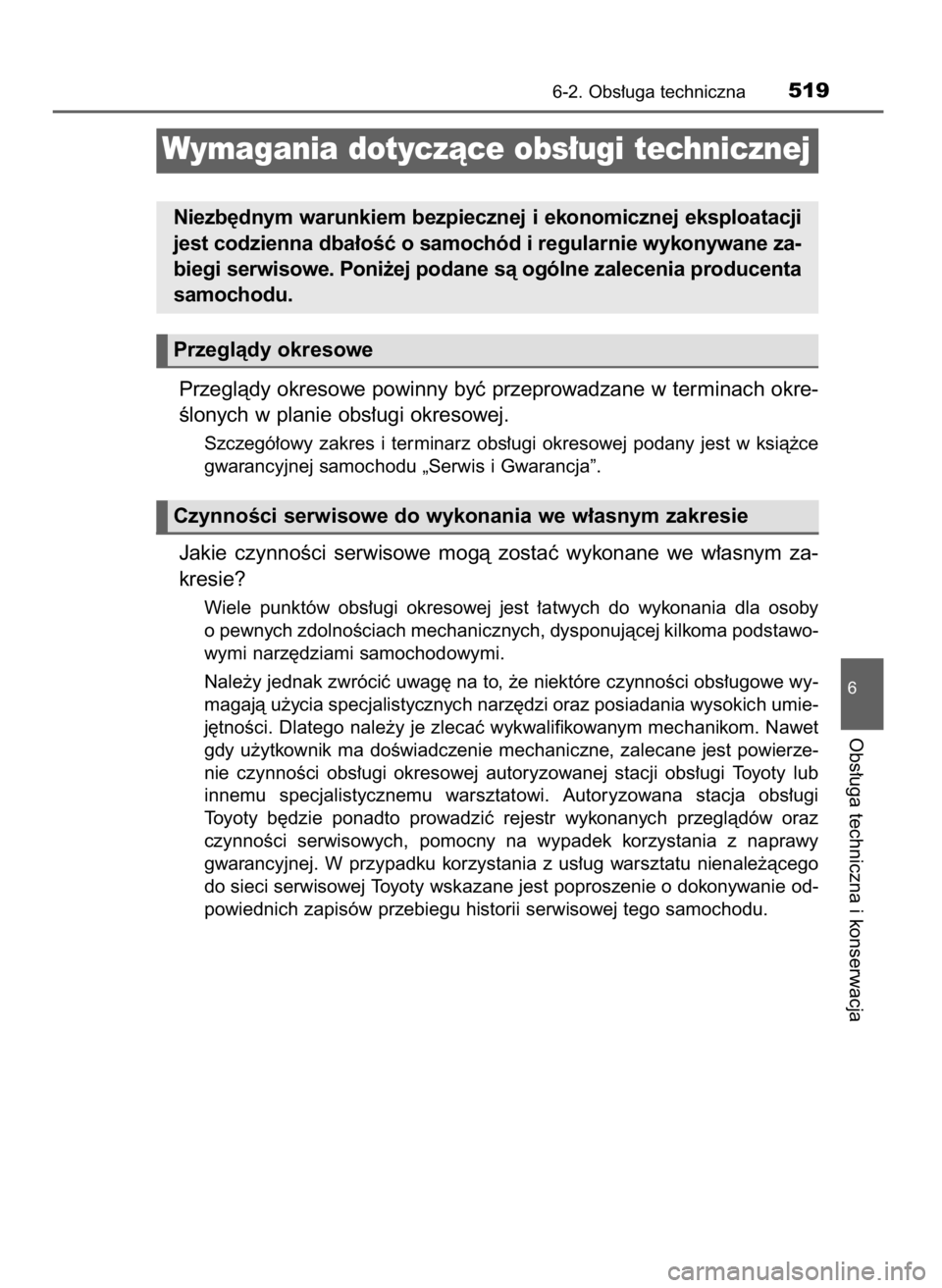 TOYOTA PRIUS 2017  Instrukcja obsługi (in Polish) Przeglàdy okresowe powinny byç przeprowadzane w terminach okre-
Êlonych w planie obs∏ugi okresowej.
Szczegó∏owy  zakres  i terminarz  obs∏ugi  okresowej  podany  jest  w ksià˝ce
gwarancyjn
