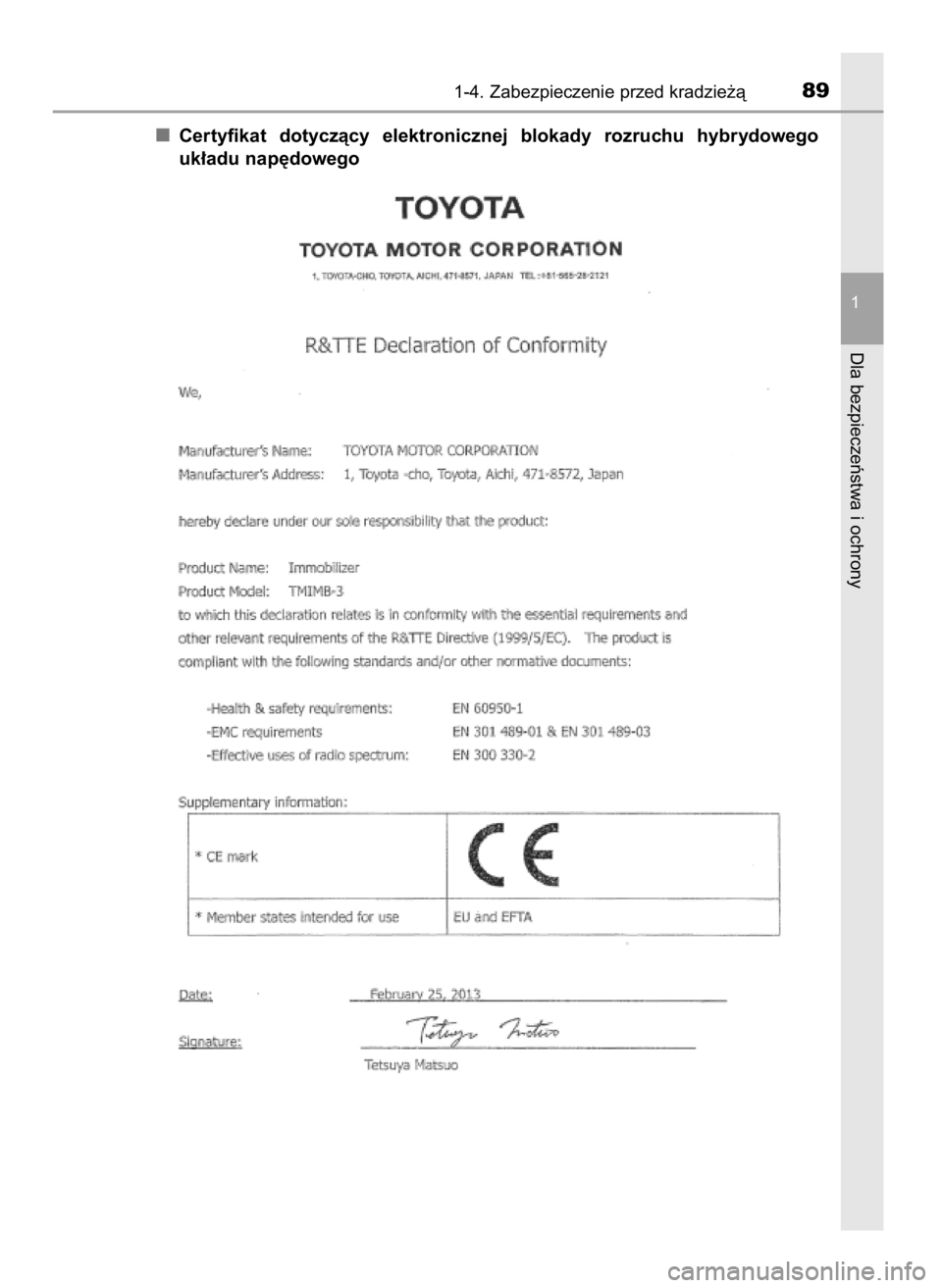 TOYOTA PRIUS 2017  Instrukcja obsługi (in Polish) Certyfikat  dotyczàcy  elektronicznej  blokady  rozruchu  hybrydowego
uk∏adu nap´dowego
1-4. Zabezpieczenie przed kradzie˝à89
1
Dla bezpieczeƒstwa i ochrony
37 PRIUS OM47B56E  3/8/16  11:31  Pa