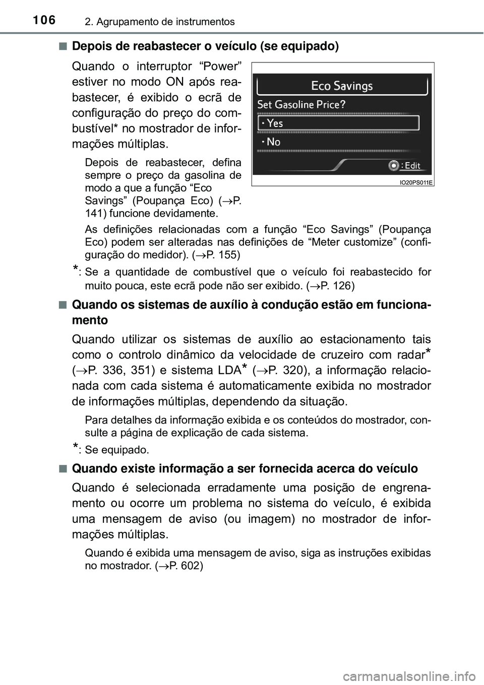 TOYOTA PRIUS 2016 Manual de utilização (in Portuguese) 1062. Agrupamento de instrumentos
nDepois de reabastecer o veículo (se equipado)
Quando o interruptor “Power”
estiver no modo ON após rea-
bastecer, é exibido o ecrã de
configuração do preç TOYOTA PRIUS 2016 Manual de utilização (in Portuguese) 1062. Agrupamento de instrumentos
nDepois de reabastecer o veículo (se equipado)
Quando o interruptor “Power”
estiver no modo ON após rea-
bastecer, é exibido o ecrã de
configuração do preç