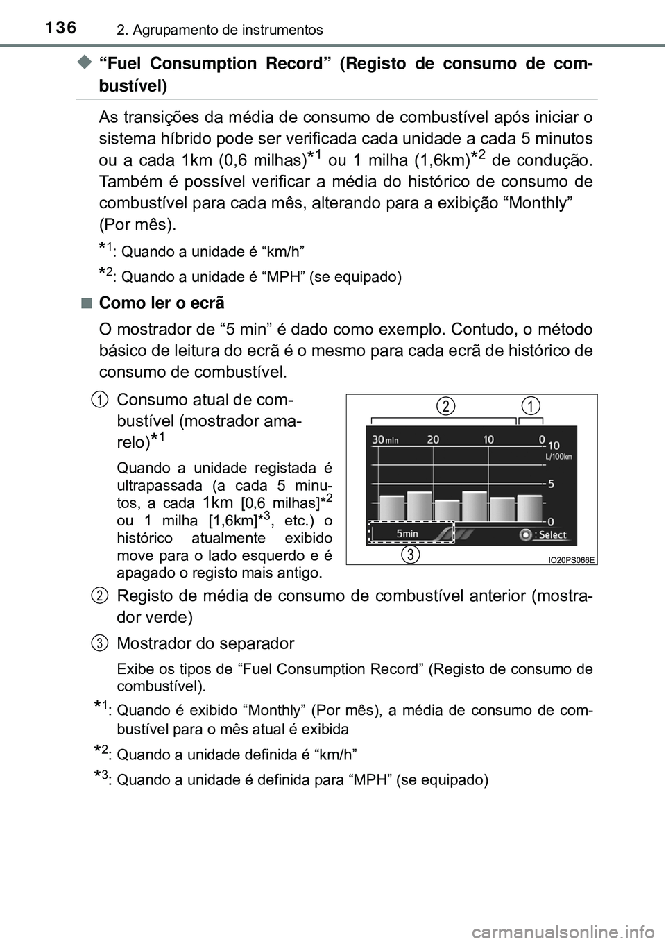 TOYOTA PRIUS 2016 Manual de utilização (in Portuguese) 1362. Agrupamento de instrumentos
u“Fuel Consumption Record” (Registo de consumo de com-
bustível)
As transições da média de consumo de combustível após iniciar o
sistema híbrido pode ser v TOYOTA PRIUS 2016 Manual de utilização (in Portuguese) 1362. Agrupamento de instrumentos
u“Fuel Consumption Record” (Registo de consumo de com-
bustível)
As transições da média de consumo de combustível após iniciar o
sistema híbrido pode ser v
