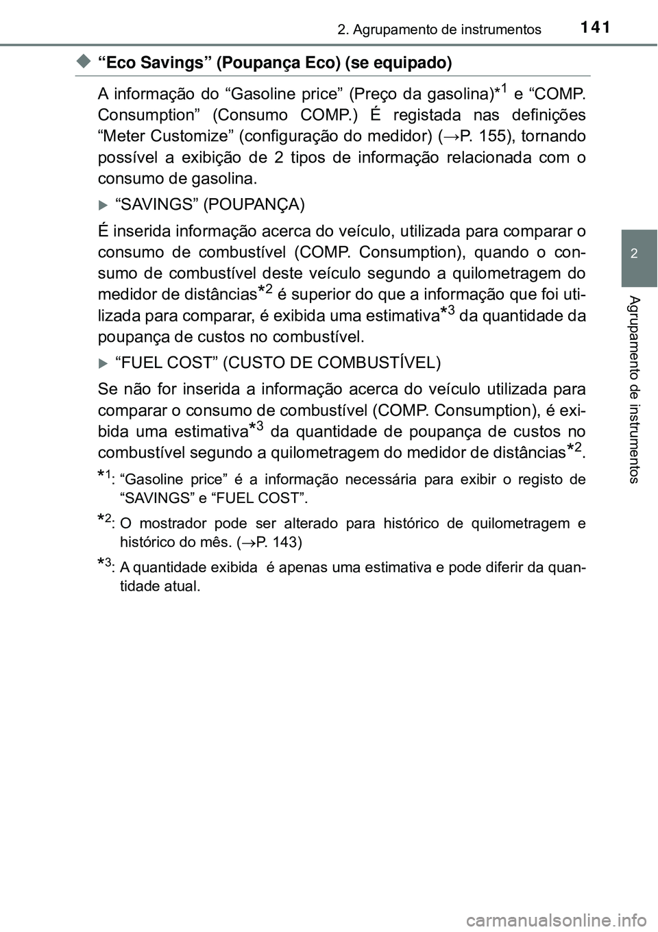 TOYOTA PRIUS 2016 Manual de utilização (in Portuguese) 1412. Agrupamento de instrumentos
2
Agrupamento de instrumentos
u“Eco Savings” (Poupança Eco) (se equipado)
A informação do “Gasoline price” (Preço da gasolina)*
1 e “COMP.
Consumption TOYOTA PRIUS 2016 Manual de utilização (in Portuguese) 1412. Agrupamento de instrumentos
2
Agrupamento de instrumentos
u“Eco Savings” (Poupança Eco) (se equipado)
A informação do “Gasoline price” (Preço da gasolina)*
1 e “COMP.
Consumption