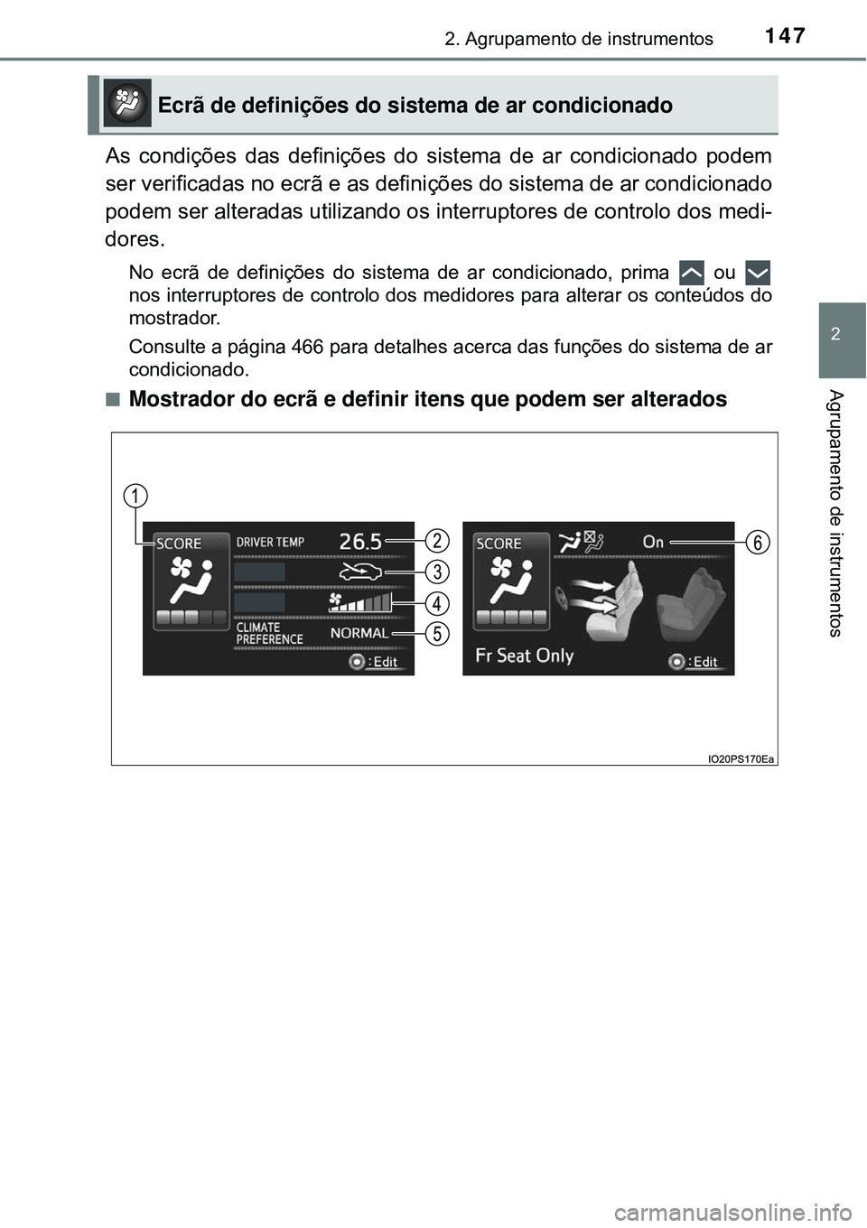 TOYOTA PRIUS 2016 Manual de utilização (in Portuguese) 1472. Agrupamento de instrumentos
2
Agrupamento de instrumentos
As condições das definições do sistema de ar condicionado podem
ser verificadas no ecrã e as definições do sistema de ar condicio TOYOTA PRIUS 2016 Manual de utilização (in Portuguese) 1472. Agrupamento de instrumentos
2
Agrupamento de instrumentos
As condições das definições do sistema de ar condicionado podem
ser verificadas no ecrã e as definições do sistema de ar condicio