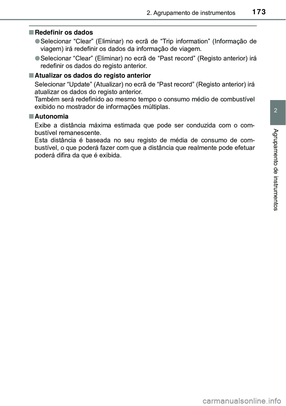 TOYOTA PRIUS 2016 Manual de utilização (in Portuguese) 1732. Agrupamento de instrumentos
2
Agrupamento de instrumentos
nRedefinir os dados
lSelecionar “Clear” (Eliminar) no ecrã de “Trip information” (Informação de
viagem) irá redefinir os dad TOYOTA PRIUS 2016 Manual de utilização (in Portuguese) 1732. Agrupamento de instrumentos
2
Agrupamento de instrumentos
nRedefinir os dados
lSelecionar “Clear” (Eliminar) no ecrã de “Trip information” (Informação de
viagem) irá redefinir os dad