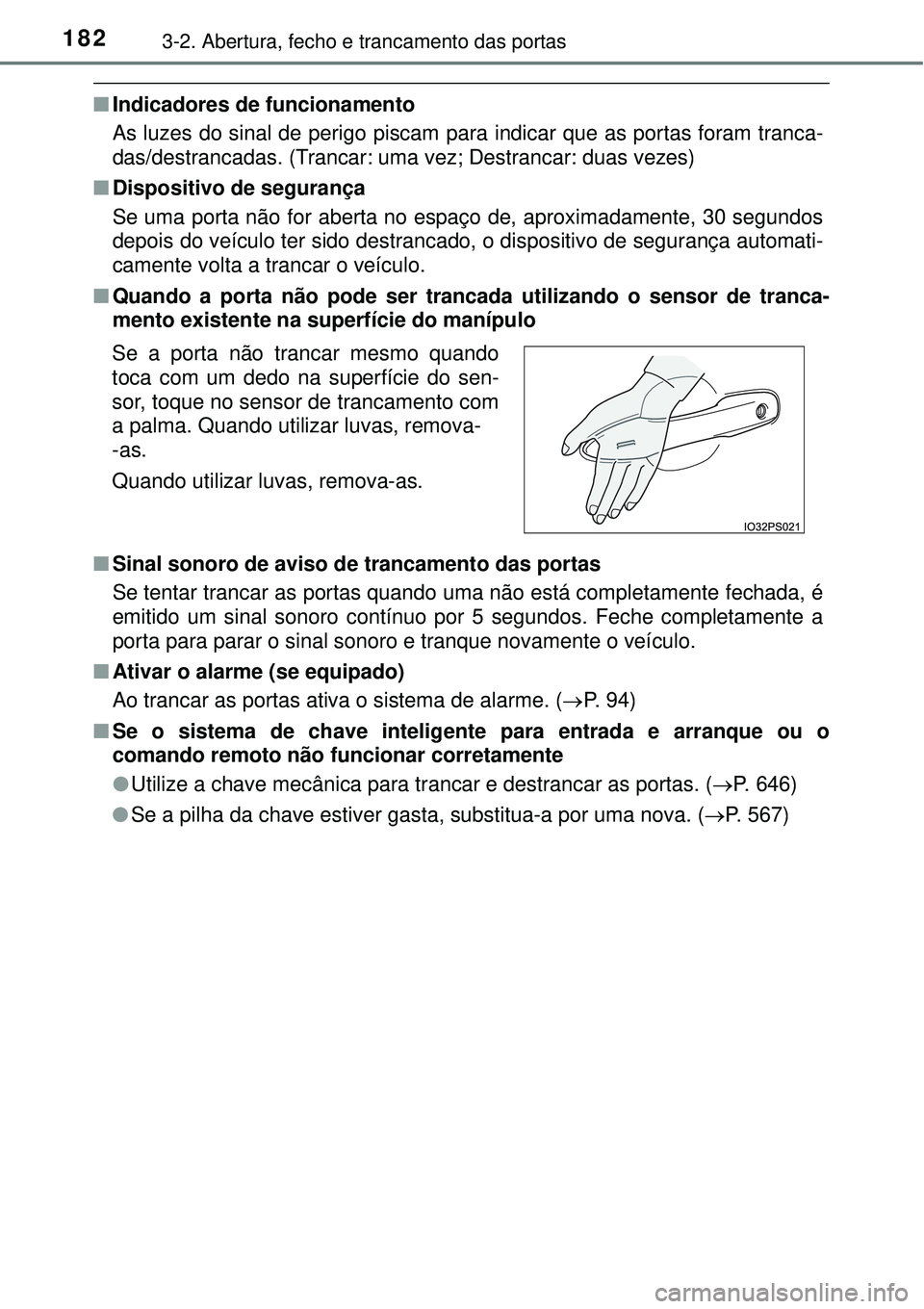 TOYOTA PRIUS 2016 Manual de utilização (in Portuguese) 1823-2. Abertura, fecho e trancamento das portas
nIndicadores de funcionamento
As luzes do sinal de perigo piscam para indicar que as portas foram tranca-
das/destrancadas. (Trancar: uma vez; Destranc TOYOTA PRIUS 2016 Manual de utilização (in Portuguese) 1823-2. Abertura, fecho e trancamento das portas
nIndicadores de funcionamento
As luzes do sinal de perigo piscam para indicar que as portas foram tranca-
das/destrancadas. (Trancar: uma vez; Destranc