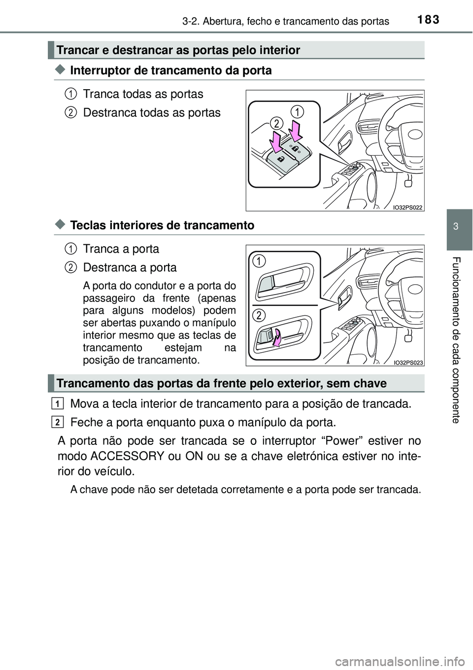 TOYOTA PRIUS 2016 Manual de utilização (in Portuguese) 1833-2. Abertura, fecho e trancamento das portas
3
Funcionamento de cada componente
uInterruptor de trancamento da porta
Tranca todas as portas
Destranca todas as portas
uTeclas interiores de trancame TOYOTA PRIUS 2016 Manual de utilização (in Portuguese) 1833-2. Abertura, fecho e trancamento das portas
3
Funcionamento de cada componente
uInterruptor de trancamento da porta
Tranca todas as portas
Destranca todas as portas
uTeclas interiores de trancame