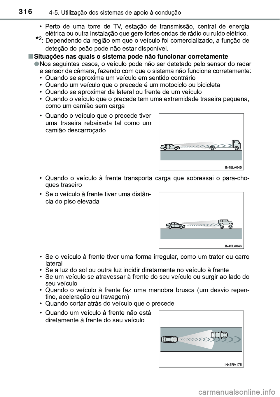 TOYOTA PRIUS 2016 Manual de utilização (in Portuguese) 3164-5. Utilização dos sistemas de apoio à condução
• Perto de uma torre de TV, estação de transmissão, central de energia
elétrica ou outra instalação que gere fortes ondas de rádio ou TOYOTA PRIUS 2016 Manual de utilização (in Portuguese) 3164-5. Utilização dos sistemas de apoio à condução
• Perto de uma torre de TV, estação de transmissão, central de energia
elétrica ou outra instalação que gere fortes ondas de rádio ou