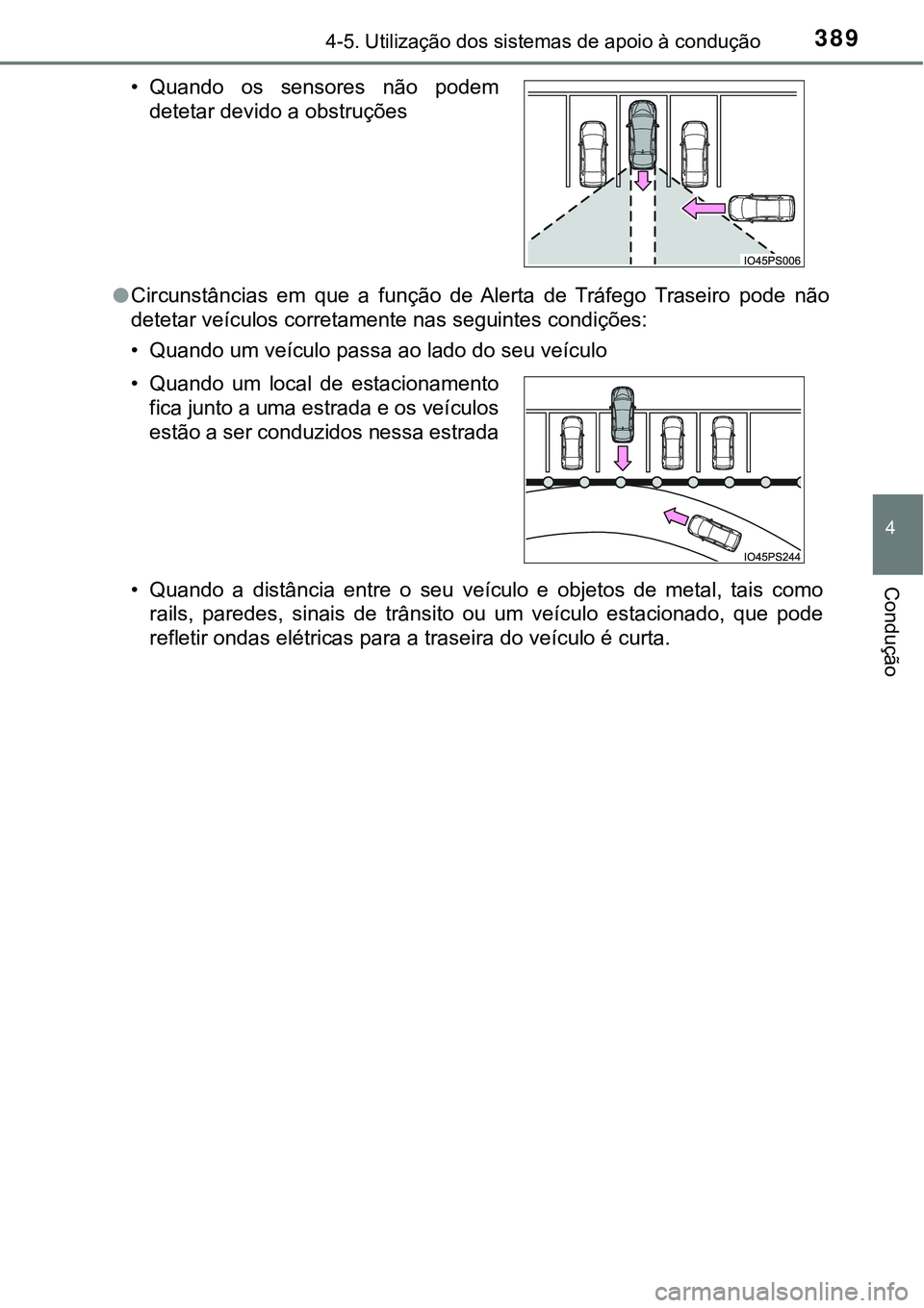 TOYOTA PRIUS 2016 Manual de utilização (in Portuguese) 3894-5. Utilização dos sistemas de apoio à condução
4
Condução
lCircunstâncias em que a função de Alerta de Tráfego Traseiro pode não
detetar veículos corretamente nas seguintes condiçõ TOYOTA PRIUS 2016 Manual de utilização (in Portuguese) 3894-5. Utilização dos sistemas de apoio à condução
4
Condução
lCircunstâncias em que a função de Alerta de Tráfego Traseiro pode não
detetar veículos corretamente nas seguintes condiçõ