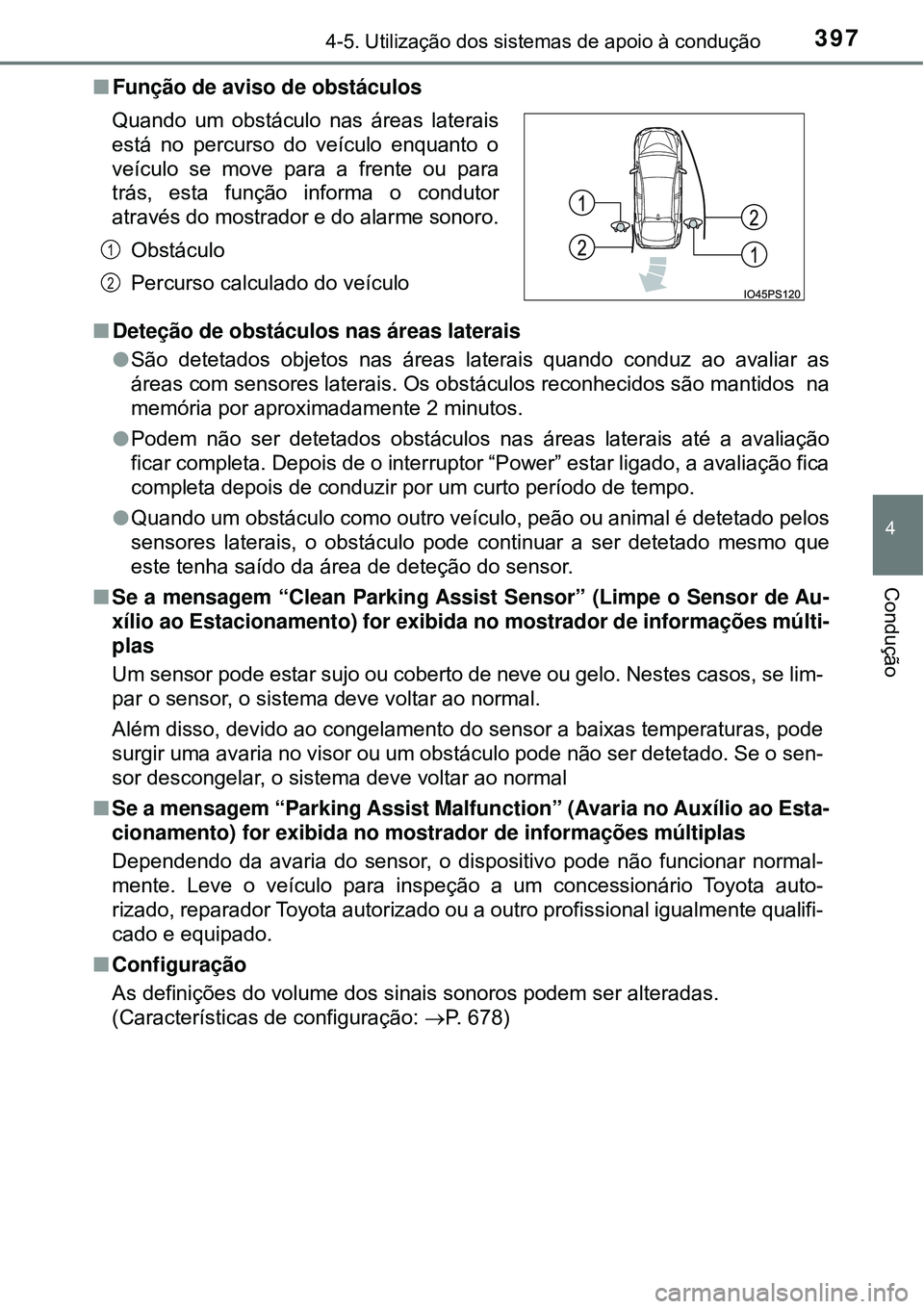 TOYOTA PRIUS 2016 Manual de utilização (in Portuguese) 3974-5. Utilização dos sistemas de apoio à condução
4
Condução
nFunção de aviso de obstáculos
nDeteção de obstáculos nas áreas laterais
lSão detetados objetos nas áreas laterais quando TOYOTA PRIUS 2016 Manual de utilização (in Portuguese) 3974-5. Utilização dos sistemas de apoio à condução
4
Condução
nFunção de aviso de obstáculos
nDeteção de obstáculos nas áreas laterais
lSão detetados objetos nas áreas laterais quando