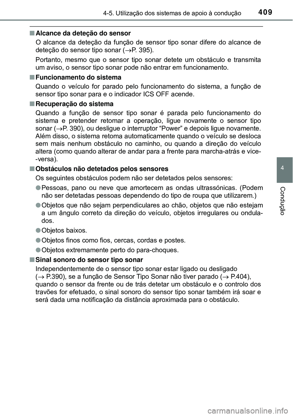 TOYOTA PRIUS 2016 Manual de utilização (in Portuguese) 4094-5. Utilização dos sistemas de apoio à condução
4
Condução
nAlcance da deteção do sensor
O alcance da deteção da função de sensor tipo sonar difere do alcance de
deteção do sensor t TOYOTA PRIUS 2016 Manual de utilização (in Portuguese) 4094-5. Utilização dos sistemas de apoio à condução
4
Condução
nAlcance da deteção do sensor
O alcance da deteção da função de sensor tipo sonar difere do alcance de
deteção do sensor t