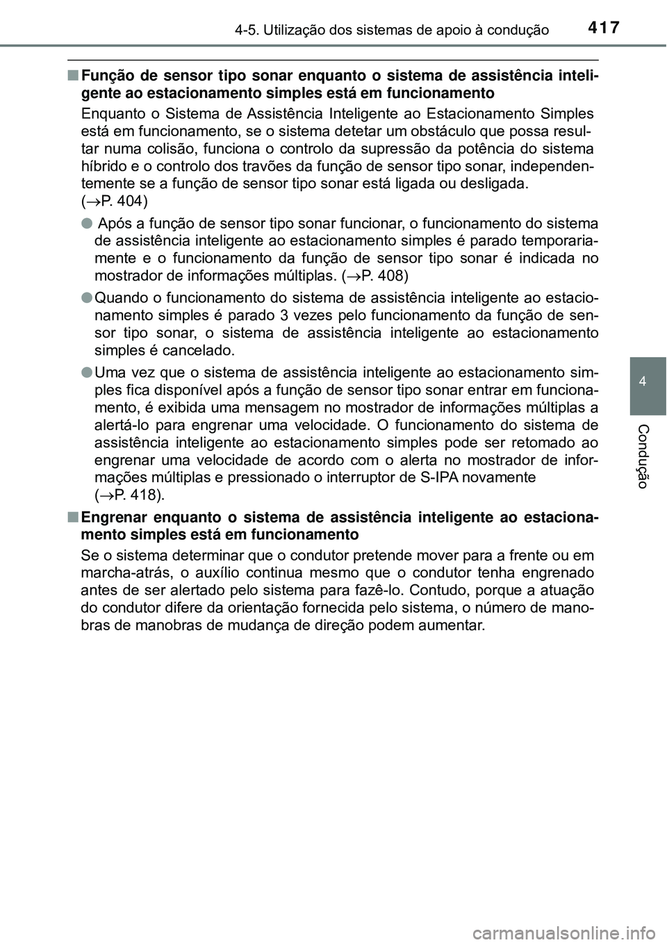 TOYOTA PRIUS 2016 Manual de utilização (in Portuguese) 4174-5. Utilização dos sistemas de apoio à condução
4
Condução
nFunção de sensor tipo sonar enquanto o sistema de assistência inteli-
gente ao estacionamento simples está em funcionamento
E TOYOTA PRIUS 2016 Manual de utilização (in Portuguese) 4174-5. Utilização dos sistemas de apoio à condução
4
Condução
nFunção de sensor tipo sonar enquanto o sistema de assistência inteli-
gente ao estacionamento simples está em funcionamento
E