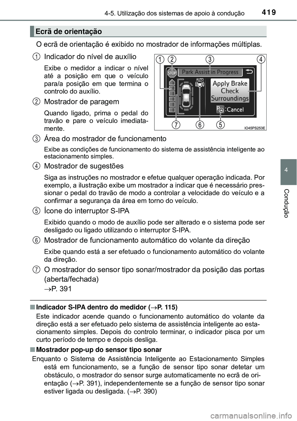 TOYOTA PRIUS 2016 Manual de utilização (in Portuguese) 4194-5. Utilização dos sistemas de apoio à condução
4
Condução
O ecrã de orientação é exibido no mostrador de informações múltiplas.
Indicador do nível de auxílio
Exibe o medidor a ind TOYOTA PRIUS 2016 Manual de utilização (in Portuguese) 4194-5. Utilização dos sistemas de apoio à condução
4
Condução
O ecrã de orientação é exibido no mostrador de informações múltiplas.
Indicador do nível de auxílio
Exibe o medidor a ind