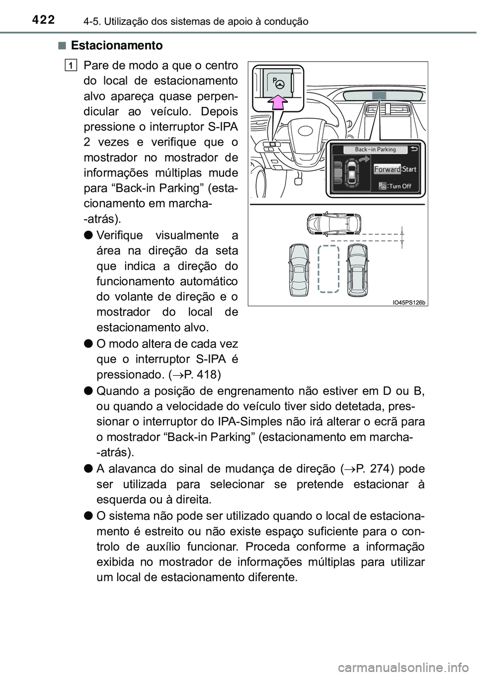 TOYOTA PRIUS 2016 Manual de utilização (in Portuguese) 4224-5. Utilização dos sistemas de apoio à condução
nEstacionamento
Pare de modo a que o centro
do local de estacionamento
alvo apareça quase perpen-
dicular ao veículo. Depois
pressione o inte TOYOTA PRIUS 2016 Manual de utilização (in Portuguese) 4224-5. Utilização dos sistemas de apoio à condução
nEstacionamento
Pare de modo a que o centro
do local de estacionamento
alvo apareça quase perpen-
dicular ao veículo. Depois
pressione o inte