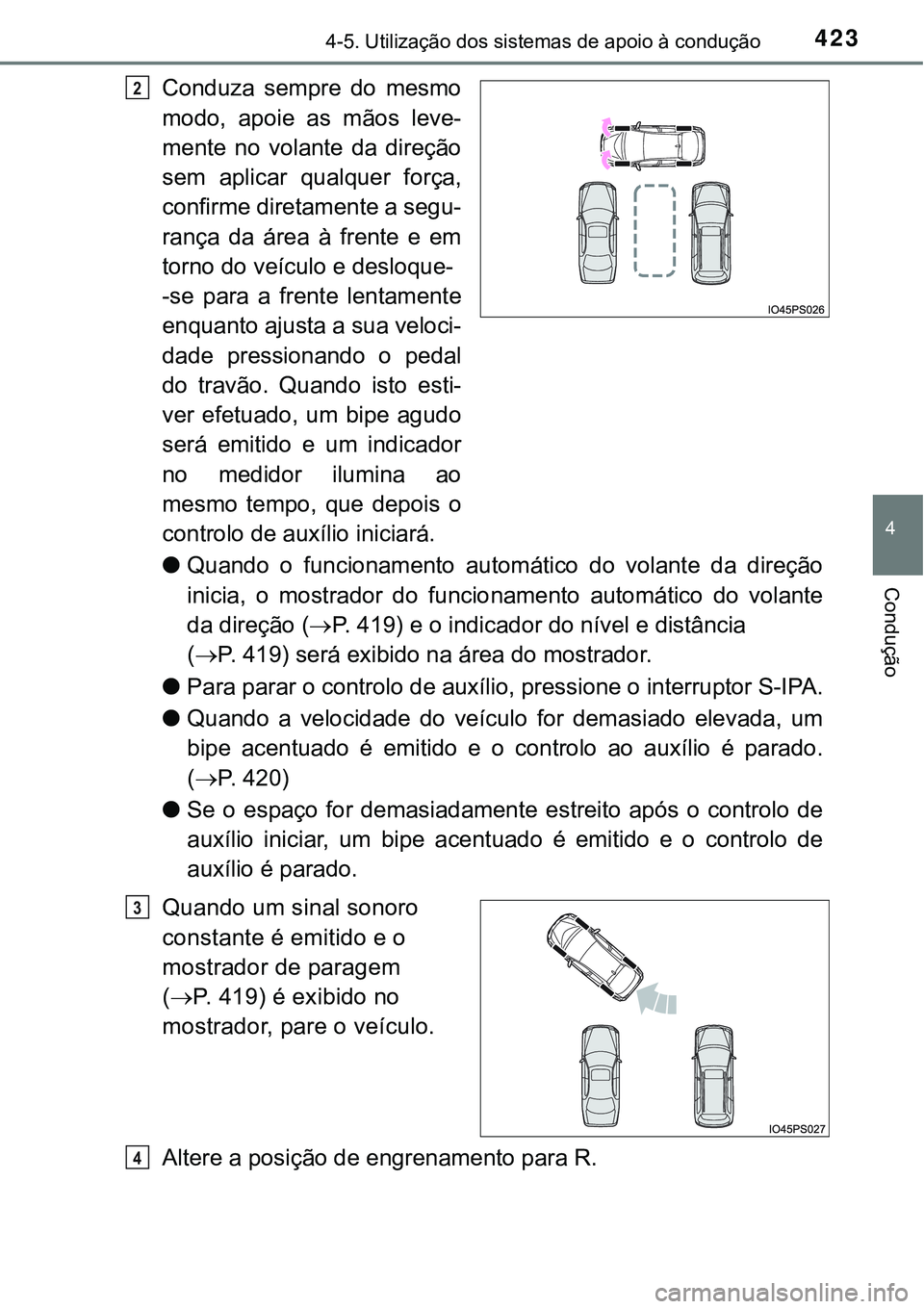 TOYOTA PRIUS 2016 Manual de utilização (in Portuguese) 4234-5. Utilização dos sistemas de apoio à condução
4
Condução
Conduza sempre do mesmo
modo, apoie as mãos leve-
mente no volante da direção
sem aplicar qualquer força,
confirme diretamente TOYOTA PRIUS 2016 Manual de utilização (in Portuguese) 4234-5. Utilização dos sistemas de apoio à condução
4
Condução
Conduza sempre do mesmo
modo, apoie as mãos leve-
mente no volante da direção
sem aplicar qualquer força,
confirme diretamente
