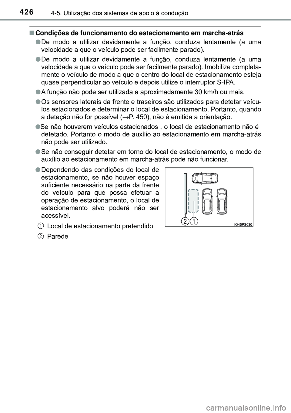 TOYOTA PRIUS 2016 Manual de utilização (in Portuguese) 4264-5. Utilização dos sistemas de apoio à condução
nCondições de funcionamento do estacionamento em marcha-atrás
lDe modo a utilizar devidamente a função, conduza lentamente (a uma
velocida TOYOTA PRIUS 2016 Manual de utilização (in Portuguese) 4264-5. Utilização dos sistemas de apoio à condução
nCondições de funcionamento do estacionamento em marcha-atrás
lDe modo a utilizar devidamente a função, conduza lentamente (a uma
velocida