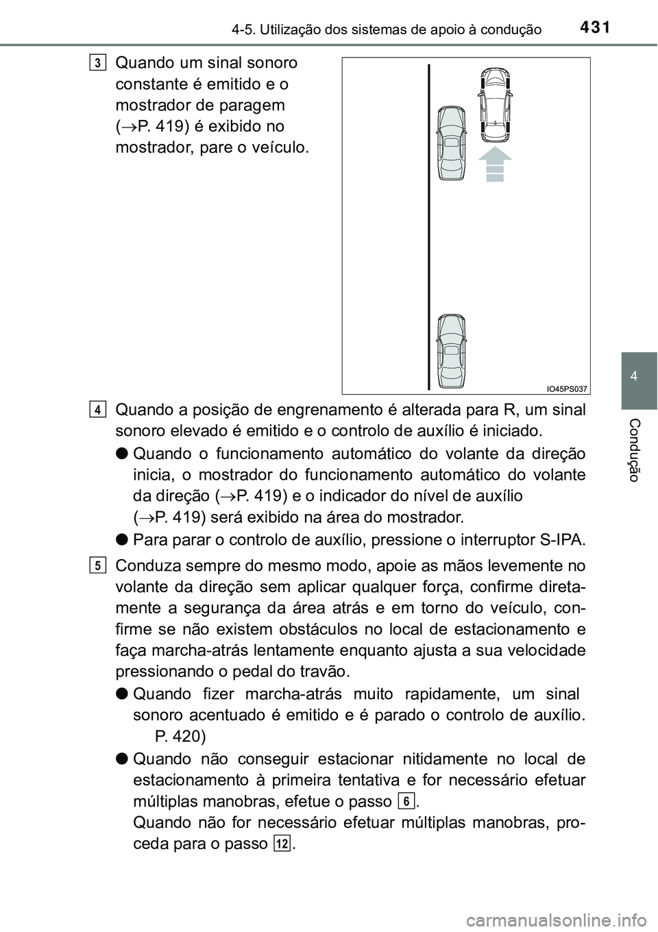 TOYOTA PRIUS 2016 Manual de utilização (in Portuguese) 4314-5. Utilização dos sistemas de apoio à condução
4
Condução
Quando um sinal sonoro
constante é emitido e o
mostrador de paragem
( P. 419) é exibido no
mostrador, pare o veículo.
Qua TOYOTA PRIUS 2016 Manual de utilização (in Portuguese) 4314-5. Utilização dos sistemas de apoio à condução
4
Condução
Quando um sinal sonoro
constante é emitido e o
mostrador de paragem
( P. 419) é exibido no
mostrador, pare o veículo.
Qua