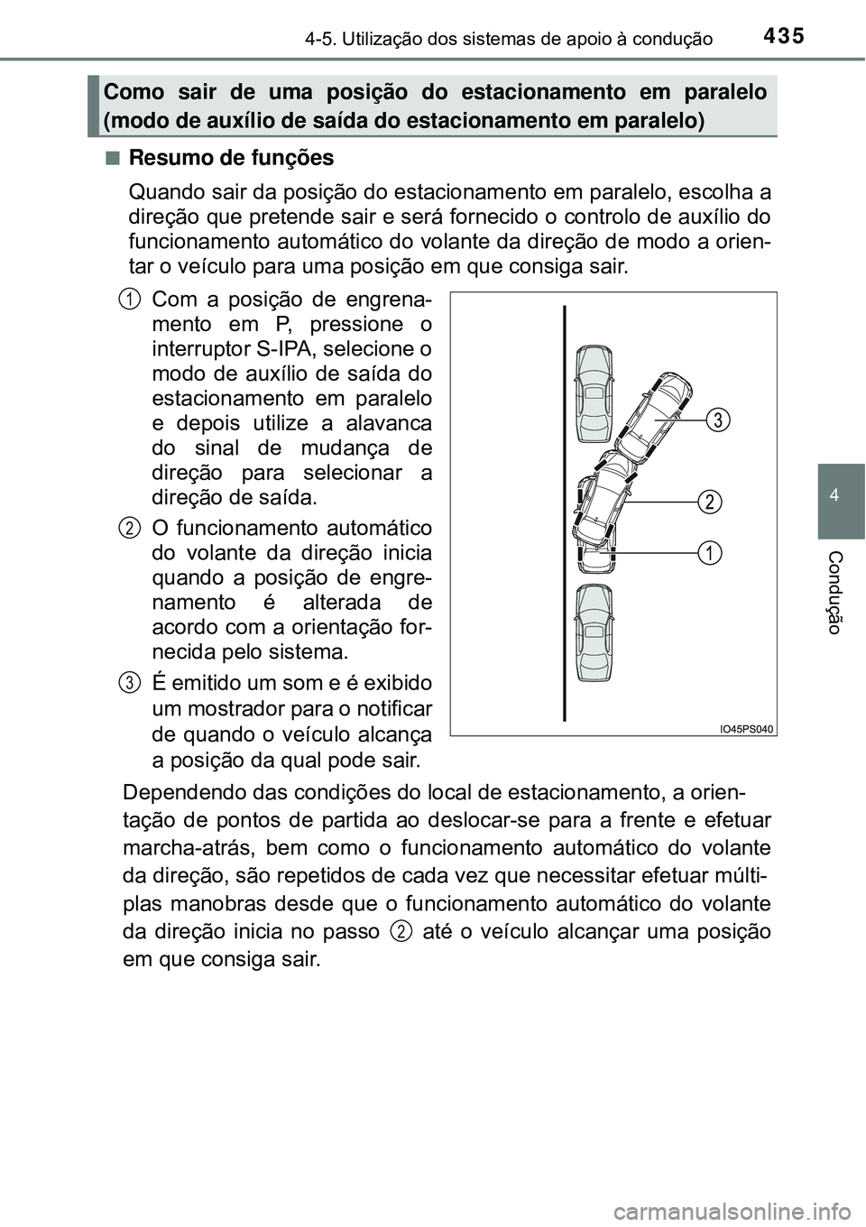 TOYOTA PRIUS 2016 Manual de utilização (in Portuguese) 4354-5. Utilização dos sistemas de apoio à condução
4
Condução
nResumo de funções
Quando sair da posição do estacionamento em paralelo, escolha a
direção que pretende sair e será forneci TOYOTA PRIUS 2016 Manual de utilização (in Portuguese) 4354-5. Utilização dos sistemas de apoio à condução
4
Condução
nResumo de funções
Quando sair da posição do estacionamento em paralelo, escolha a
direção que pretende sair e será forneci