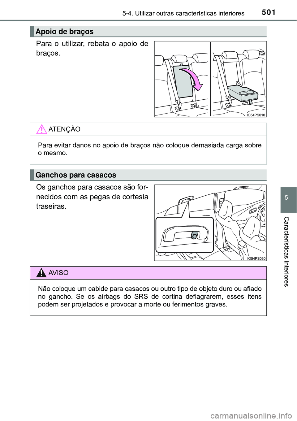 TOYOTA PRIUS 2016 Manual de utilização (in Portuguese) 5015-4. Utilizar outras características interiores
5
Características interiores
Para o utilizar, rebata o apoio de
braços.
Os ganchos para casacos são for-
necidos com as pegas de cortesia
trasei TOYOTA PRIUS 2016 Manual de utilização (in Portuguese) 5015-4. Utilizar outras características interiores
5
Características interiores
Para o utilizar, rebata o apoio de
braços.
Os ganchos para casacos são for-
necidos com as pegas de cortesia
trasei