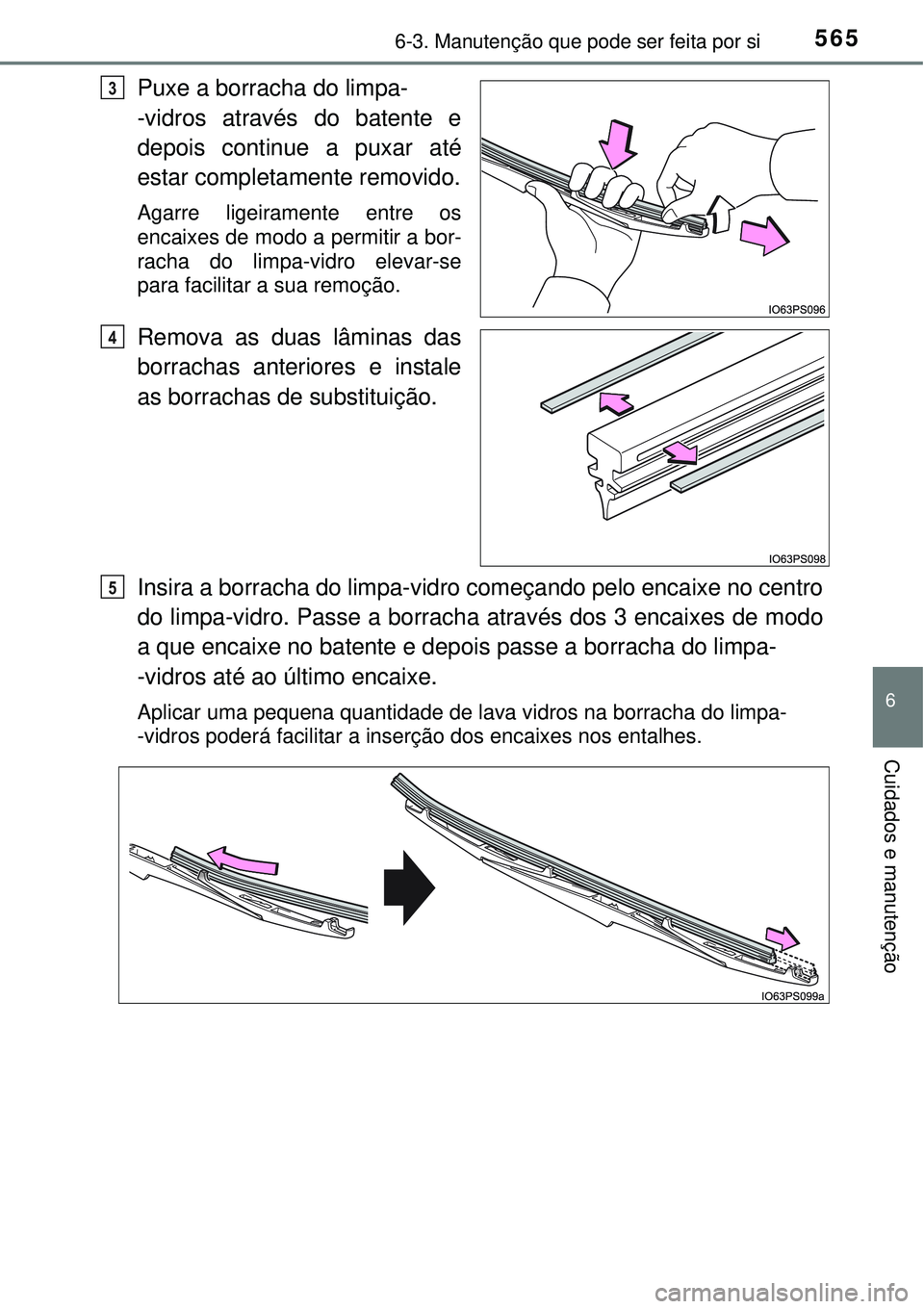 TOYOTA PRIUS 2016 Manual de utilização (in Portuguese) 5656-3. Manutenção que pode ser feita por si
6
Cuidados e manutenção
Puxe a borracha do limpa-
-vidros através do batente e
depois continue a puxar até
estar completamente removido.
Agarre ligei TOYOTA PRIUS 2016 Manual de utilização (in Portuguese) 5656-3. Manutenção que pode ser feita por si
6
Cuidados e manutenção
Puxe a borracha do limpa-
-vidros através do batente e
depois continue a puxar até
estar completamente removido.
Agarre ligei