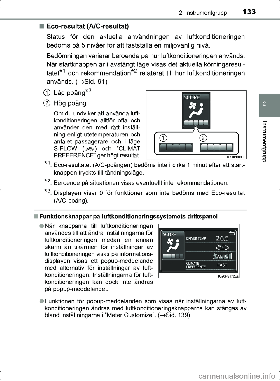 TOYOTA PRIUS 2017 Bruksanvisningar (in Swedish) 1332. Instrumentgrupp
2
Instrumentgrupp
OM47B56SE■
Eco-resultat (A/C-resultat)
Status för den aktuella användningen av luftkonditioneringen
bedöms på 5 nivåer för att fast
ställa en miljövä TOYOTA PRIUS 2017 Bruksanvisningar (in Swedish) 1332. Instrumentgrupp
2
Instrumentgrupp
OM47B56SE■
Eco-resultat (A/C-resultat)
Status för den aktuella användningen av luftkonditioneringen
bedöms på 5 nivåer för att fast
ställa en miljövä