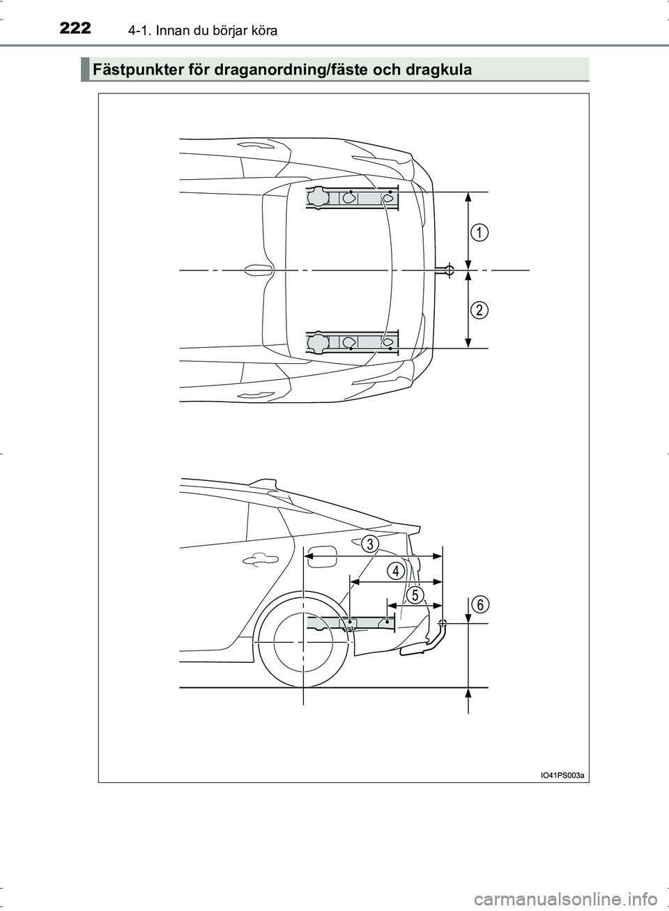 TOYOTA PRIUS 2017 Bruksanvisningar (in Swedish) 2224-1. Innan du börjar köra
OM47B56SE
Fästpunkter för draganordning/fäste och dragkula
OM47B56SE.book Page 222 Wednesday, September 21, 2016 5:34 PM TOYOTA PRIUS 2017 Bruksanvisningar (in Swedish) 2224-1. Innan du börjar köra
OM47B56SE
Fästpunkter för draganordning/fäste och dragkula
OM47B56SE.book Page 222 Wednesday, September 21, 2016 5:34 PM