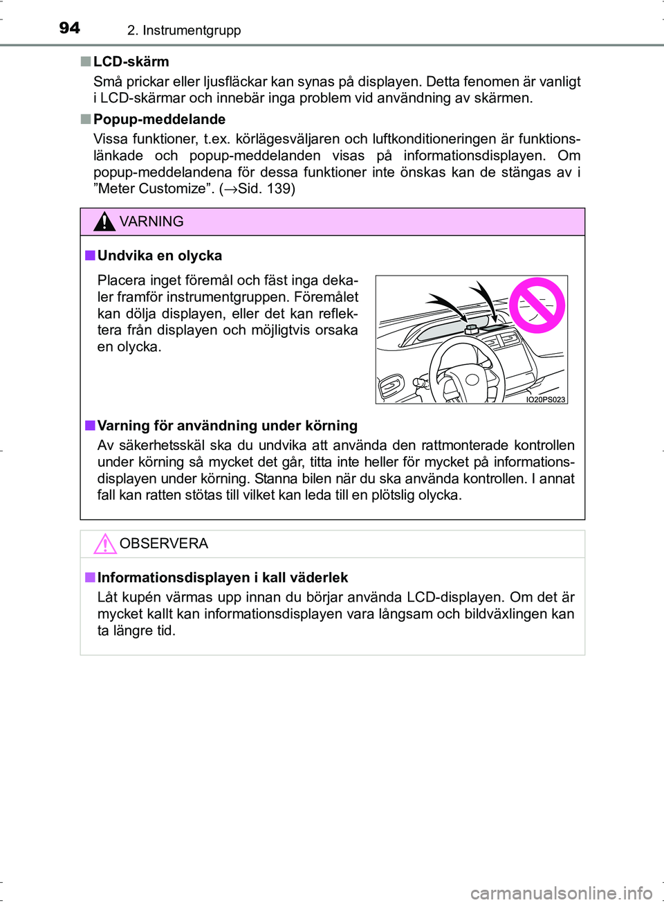 TOYOTA PRIUS 2017 Bruksanvisningar (in Swedish) 942. Instrumentgrupp
OM47B56SE■
LCD-skärm
Små prickar eller ljusfläckar kan synas på displayen. Detta fenomen är vanligt
i LCD-skärmar och innebär inga problem vid användning av skärmen.
TOYOTA PRIUS 2017 Bruksanvisningar (in Swedish) 942. Instrumentgrupp
OM47B56SE■
LCD-skärm
Små prickar eller ljusfläckar kan synas på displayen. Detta fenomen är vanligt
i LCD-skärmar och innebär inga problem vid användning av skärmen.