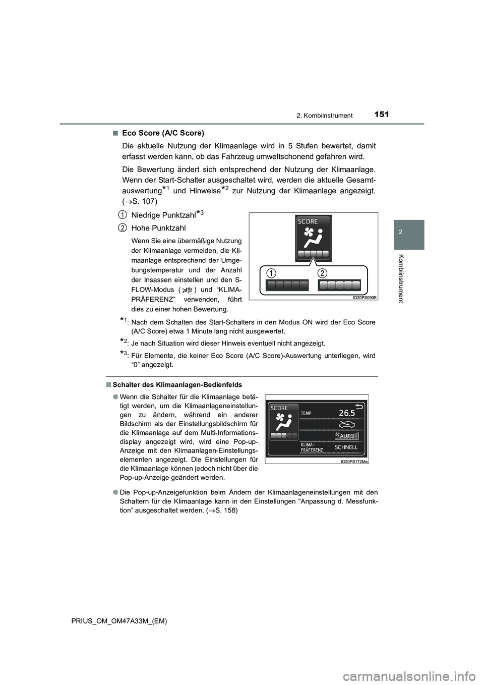 TOYOTA PRIUS 2016 Betriebsanleitungen (in German) 1512. Kombiinstrument
2
Kombiinstrument
PRIUS_OM_OM47A33M_(EM)■
Eco Score (A/C Score)
Die aktuelle Nutzung der Klimaanlage wird in 5 Stufen bewertet, damit
erfasst werden kann, ob das Fahrzeug umwel TOYOTA PRIUS 2016 Betriebsanleitungen (in German) 1512. Kombiinstrument
2
Kombiinstrument
PRIUS_OM_OM47A33M_(EM)■
Eco Score (A/C Score)
Die aktuelle Nutzung der Klimaanlage wird in 5 Stufen bewertet, damit
erfasst werden kann, ob das Fahrzeug umwel