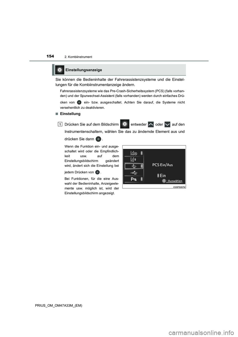 TOYOTA PRIUS 2016 Betriebsanleitungen (in German) 1542. Kombiinstrument
PRIUS_OM_OM47A33M_(EM)
Sie können die Bedieninhalte der Fahrerassistenzsysteme und die Einstel-
lungen für die Kombiinstrumentanzeige ändern.
Fahrerassistenzsysteme wie das Pr TOYOTA PRIUS 2016 Betriebsanleitungen (in German) 1542. Kombiinstrument
PRIUS_OM_OM47A33M_(EM)
Sie können die Bedieninhalte der Fahrerassistenzsysteme und die Einstel-
lungen für die Kombiinstrumentanzeige ändern.
Fahrerassistenzsysteme wie das Pr