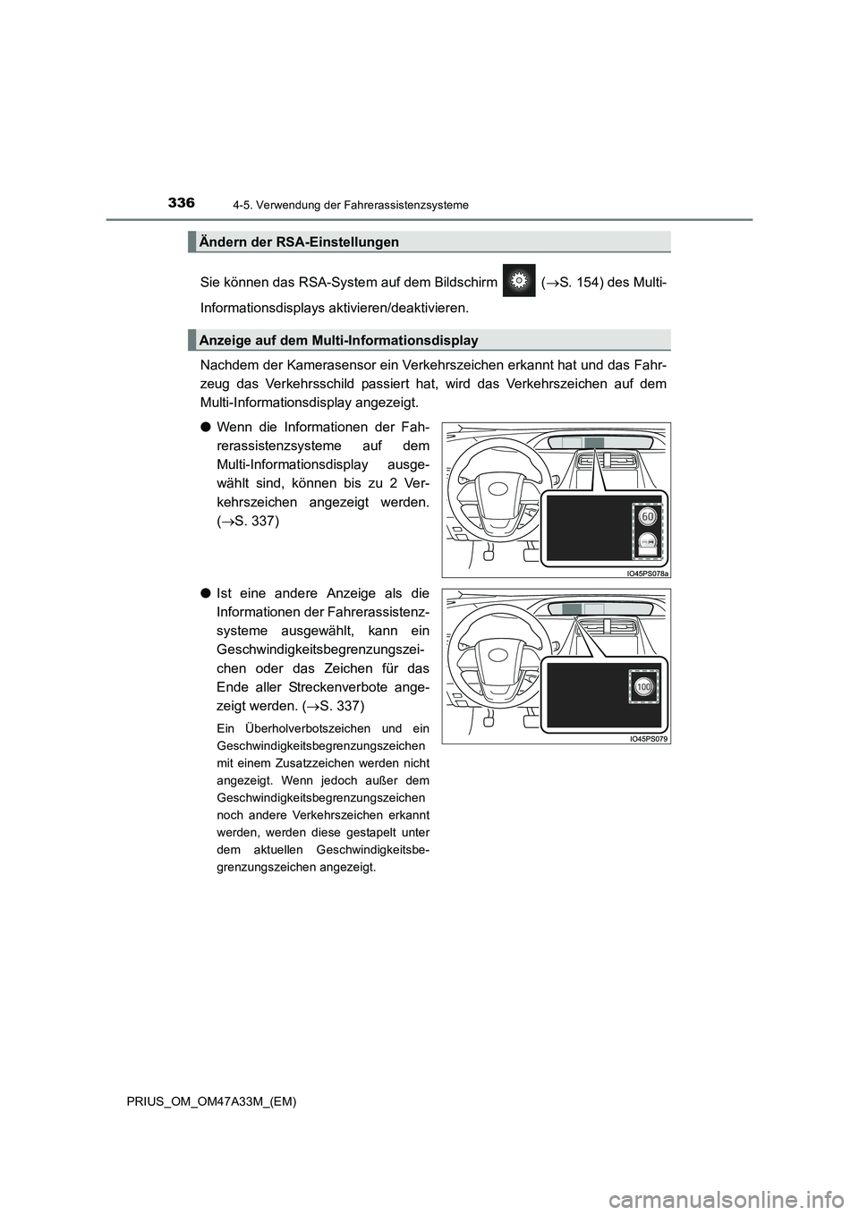 TOYOTA PRIUS 2016  Betriebsanleitungen (in German) 3364-5. Verwendung der Fahrerassistenzsysteme
PRIUS_OM_OM47A33M_(EM)
Sie können das RSA-System auf dem Bildschirm   (→S. 154) des Multi-
Informationsdisplays aktivieren/deaktivieren.
Nachdem der Ka