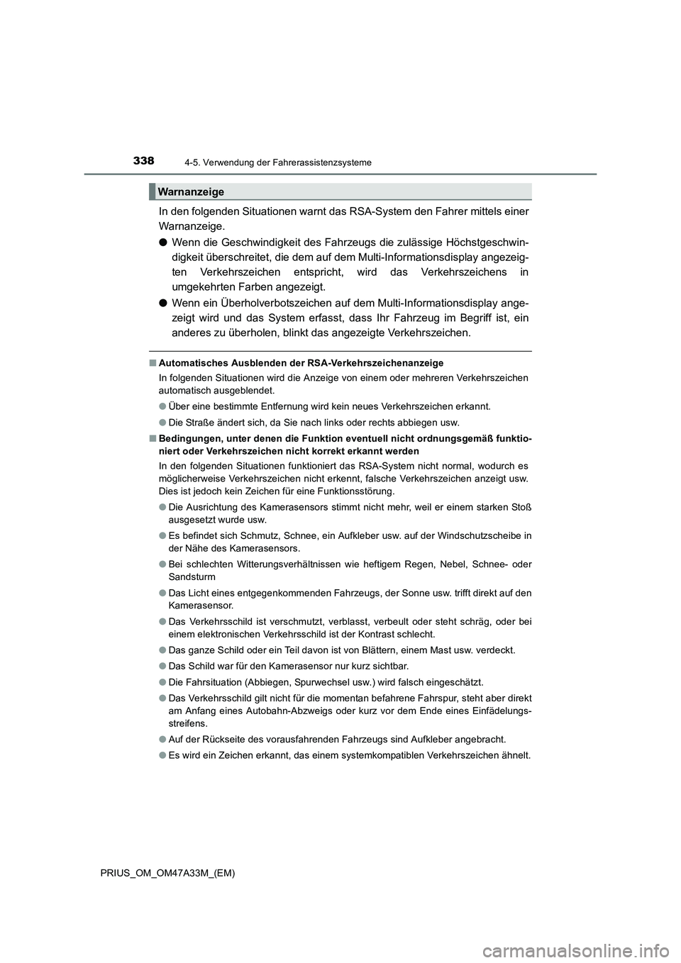 TOYOTA PRIUS 2016  Betriebsanleitungen (in German) 3384-5. Verwendung der Fahrerassistenzsysteme
PRIUS_OM_OM47A33M_(EM)
In den folgenden Situationen warnt das RSA-System den Fahrer mittels einer
Warnanzeige.
●Wenn die Geschwindigkeit des Fahr zeugs 