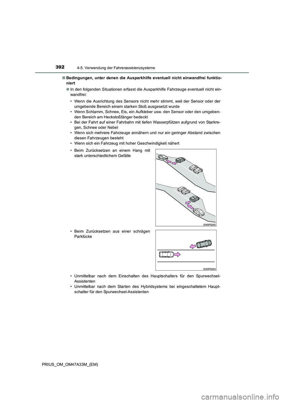 TOYOTA PRIUS 2016 Betriebsanleitungen (in German) 3924-5. Verwendung der Fahrerassistenzsysteme
PRIUS_OM_OM47A33M_(EM)■
Bedingungen, unter denen die Ausparkhilfe eventuell nicht einwandfrei funktio-
niert
●In den folgenden Situationen erfasst die TOYOTA PRIUS 2016 Betriebsanleitungen (in German) 3924-5. Verwendung der Fahrerassistenzsysteme
PRIUS_OM_OM47A33M_(EM)■
Bedingungen, unter denen die Ausparkhilfe eventuell nicht einwandfrei funktio-
niert
●In den folgenden Situationen erfasst die