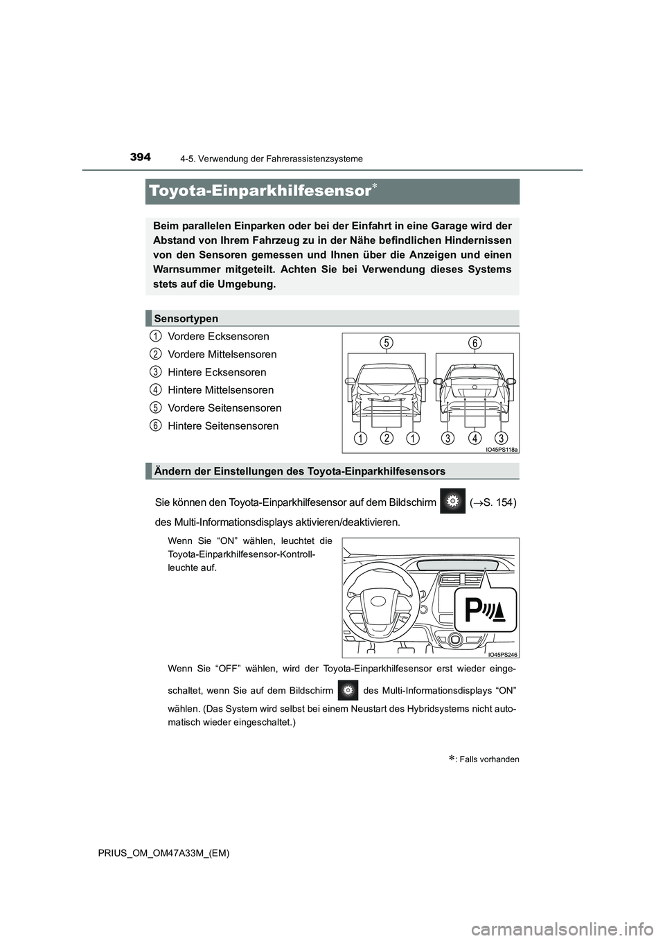 TOYOTA PRIUS 2016 Betriebsanleitungen (in German) 3944-5. Verwendung der Fahrerassistenzsysteme
PRIUS_OM_OM47A33M_(EM)
Toyota-Einparkhilfesensor∗
Vordere Ecksensoren
Vordere Mittelsensoren
Hintere Ecksensoren
Hintere Mittelsensoren
Vordere Seitense TOYOTA PRIUS 2016 Betriebsanleitungen (in German) 3944-5. Verwendung der Fahrerassistenzsysteme
PRIUS_OM_OM47A33M_(EM)
Toyota-Einparkhilfesensor∗
Vordere Ecksensoren
Vordere Mittelsensoren
Hintere Ecksensoren
Hintere Mittelsensoren
Vordere Seitense