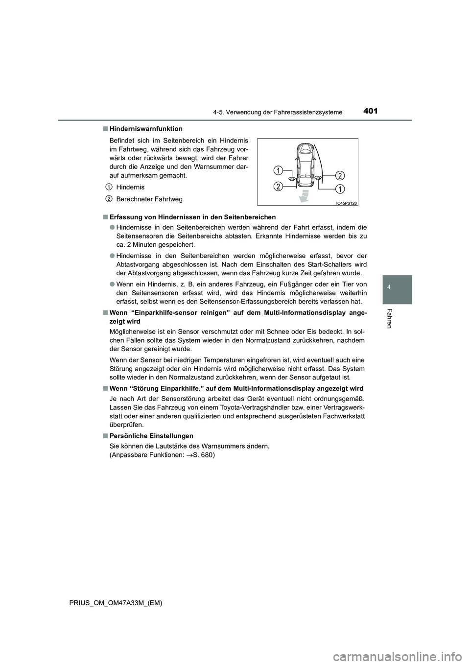 TOYOTA PRIUS 2016 Betriebsanleitungen (in German) 4014-5. Verwendung der Fahrerassistenzsysteme
4
Fahren
PRIUS_OM_OM47A33M_(EM)■
Hinderniswarnfunktion
■ Erfassung von Hindernissen in den Seitenbereichen
●Hindernisse in den Seitenbereichen werde TOYOTA PRIUS 2016 Betriebsanleitungen (in German) 4014-5. Verwendung der Fahrerassistenzsysteme
4
Fahren
PRIUS_OM_OM47A33M_(EM)■
Hinderniswarnfunktion
■ Erfassung von Hindernissen in den Seitenbereichen
●Hindernisse in den Seitenbereichen werde