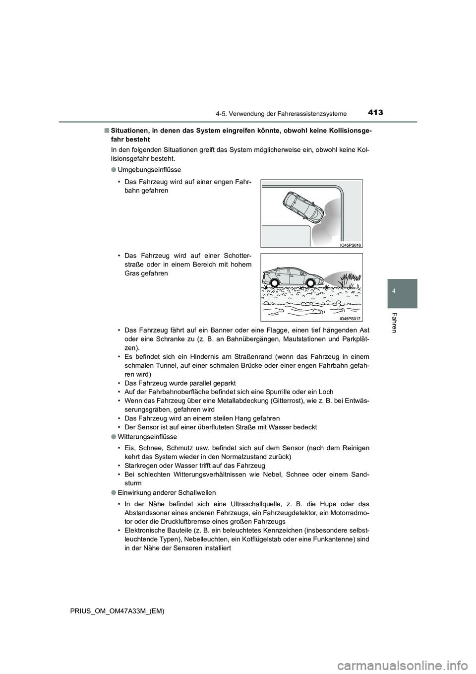 TOYOTA PRIUS 2016 Betriebsanleitungen (in German) 4134-5. Verwendung der Fahrerassistenzsysteme
4
Fahren
PRIUS_OM_OM47A33M_(EM)■
Situationen, in denen das System eingreifen könnte, obwohl keine Kollisionsge-
fahr besteht
In den folgenden Situation TOYOTA PRIUS 2016 Betriebsanleitungen (in German) 4134-5. Verwendung der Fahrerassistenzsysteme
4
Fahren
PRIUS_OM_OM47A33M_(EM)■
Situationen, in denen das System eingreifen könnte, obwohl keine Kollisionsge-
fahr besteht
In den folgenden Situation