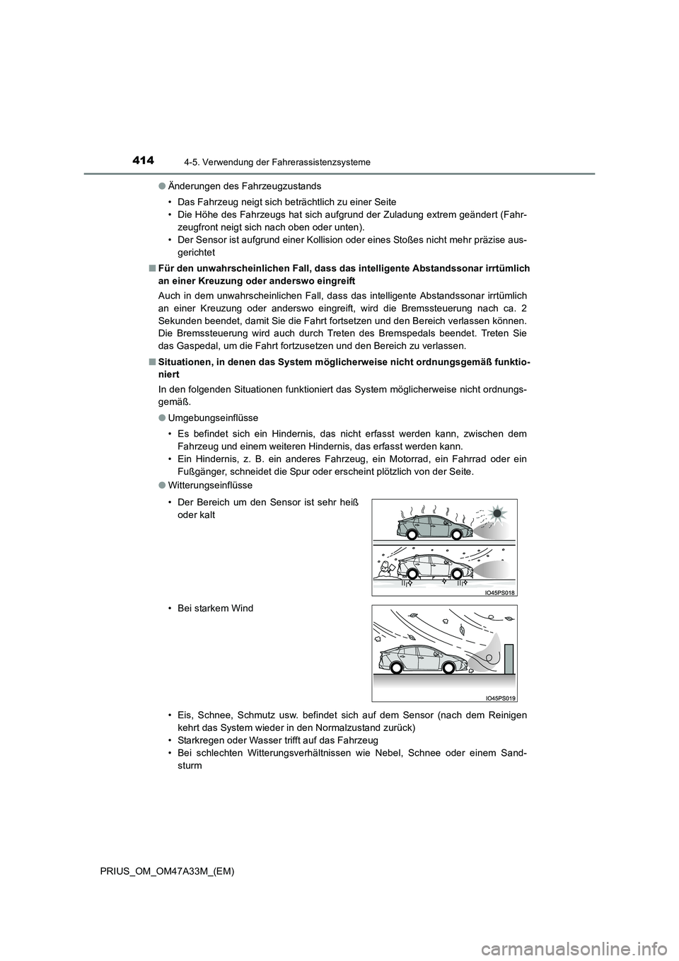 TOYOTA PRIUS 2016 Betriebsanleitungen (in German) 4144-5. Verwendung der Fahrerassistenzsysteme
PRIUS_OM_OM47A33M_(EM)●
Änderungen des Fahrzeugzustands
• Das Fahrzeug neigt sich beträchtlich zu einer Seite
• Die Höhe des Fahrzeugs hat sich a TOYOTA PRIUS 2016 Betriebsanleitungen (in German) 4144-5. Verwendung der Fahrerassistenzsysteme
PRIUS_OM_OM47A33M_(EM)●
Änderungen des Fahrzeugzustands
• Das Fahrzeug neigt sich beträchtlich zu einer Seite
• Die Höhe des Fahrzeugs hat sich a