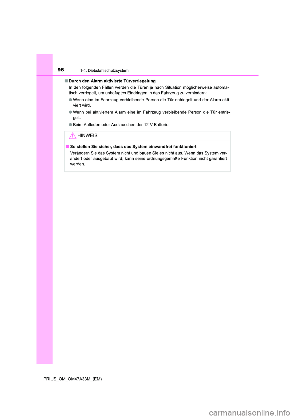 TOYOTA PRIUS 2016 Betriebsanleitungen (in German) 961-4. Diebstahlschutzsystem
PRIUS_OM_OM47A33M_(EM)■
Durch den Alarm aktivierte Türverriegelung
In den folgenden Fällen werden die Türen je nach Situation möglicherweise automa-
tisch verriegelt TOYOTA PRIUS 2016 Betriebsanleitungen (in German) 961-4. Diebstahlschutzsystem
PRIUS_OM_OM47A33M_(EM)■
Durch den Alarm aktivierte Türverriegelung
In den folgenden Fällen werden die Türen je nach Situation möglicherweise automa-
tisch verriegelt