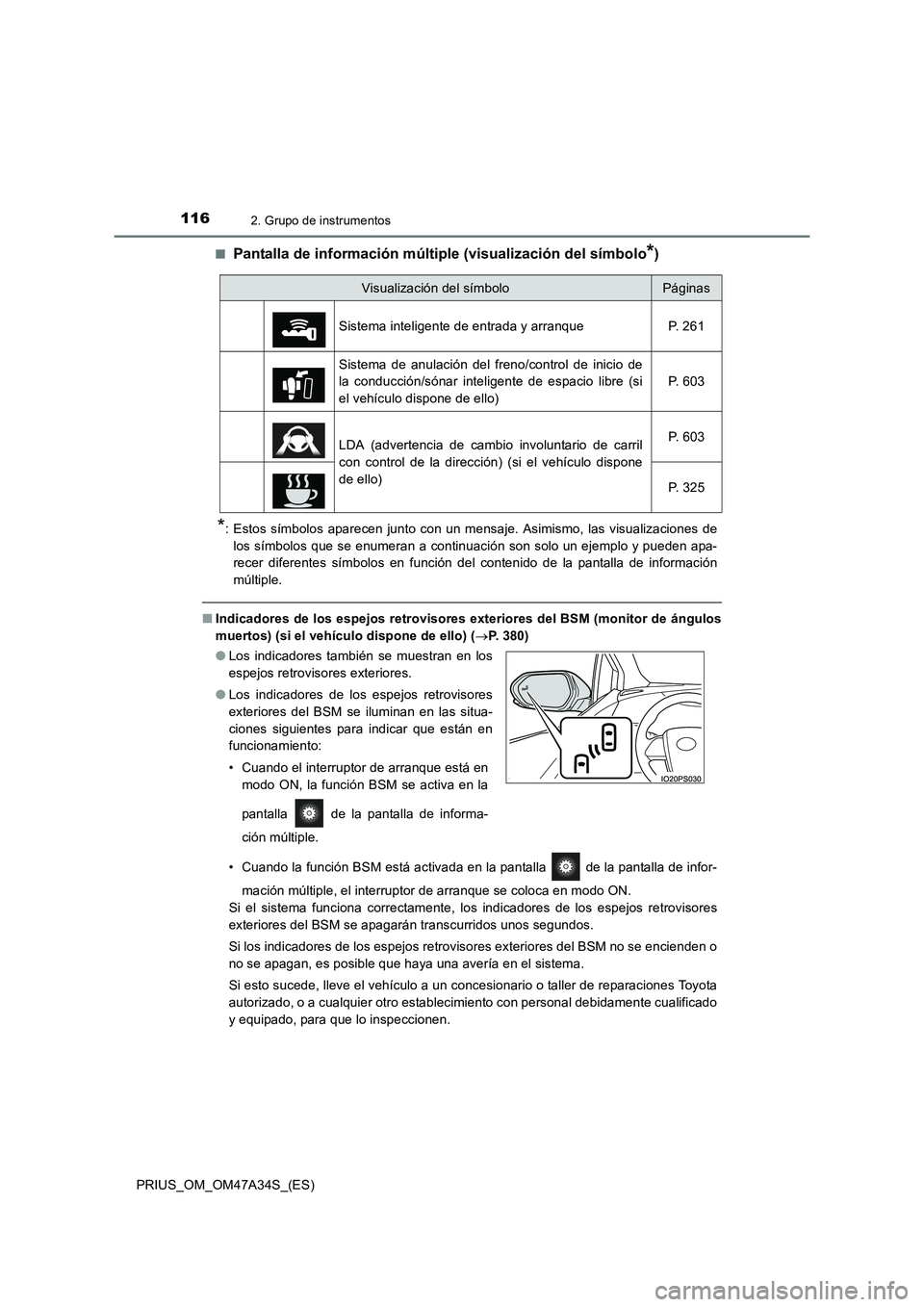TOYOTA PRIUS 2015 Manual del propietario (in Spanish) 1162. Grupo de instrumentos
PRIUS_OM_OM47A34S_(ES)■
Pantalla de información múltiple (visualización del símbolo*)
*: Estos símbolos aparecen junto con un mensaje. Asimismo, las visualizaciones TOYOTA PRIUS 2015 Manual del propietario (in Spanish) 1162. Grupo de instrumentos
PRIUS_OM_OM47A34S_(ES)■
Pantalla de información múltiple (visualización del símbolo*)
*: Estos símbolos aparecen junto con un mensaje. Asimismo, las visualizaciones
